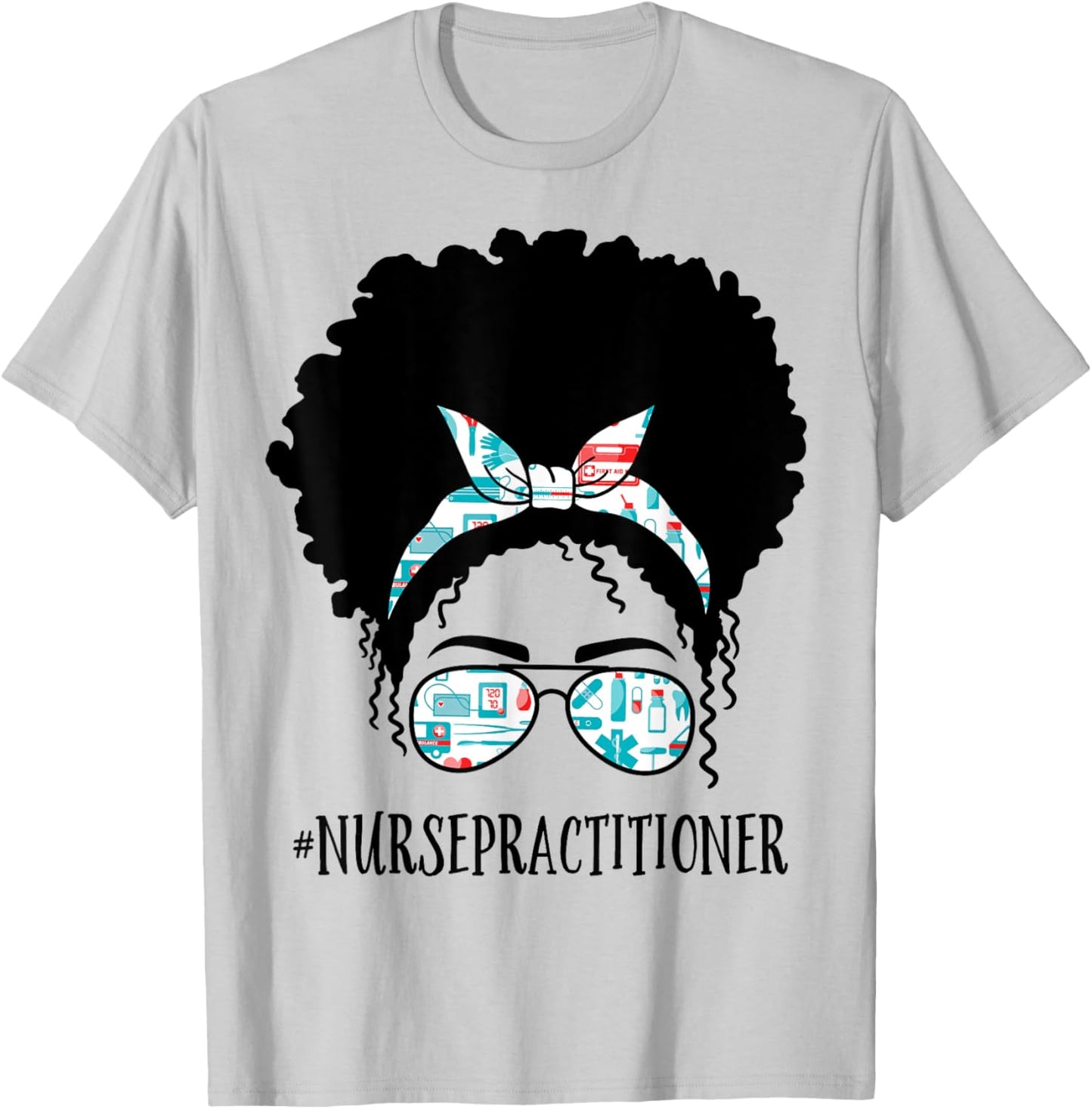 Nurse Practitioner Black Afro Messy Bun African American T-Shirt - T-Shirt | Ash