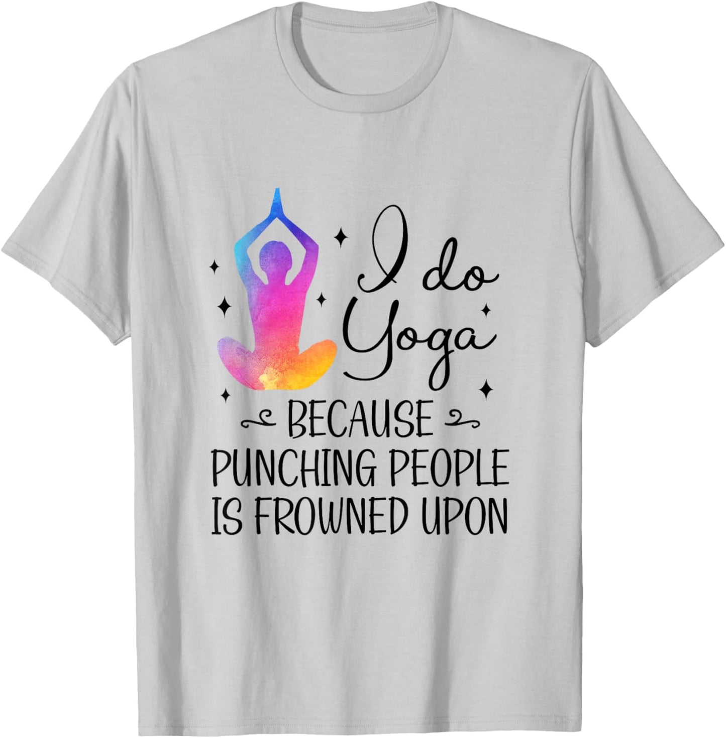 I Do Yoga Because Punching People Is Frowned Upon Yoga Lover T-Shirt - T-Shirt | Ash