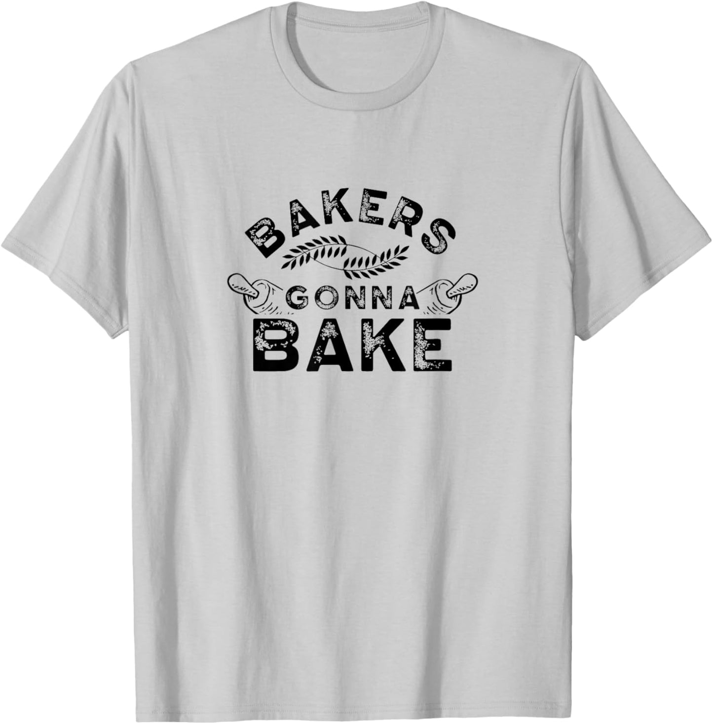 Bakers gonna bake Bakery Baking Baker Hobby T-Shirt - T-Shirt | Ash