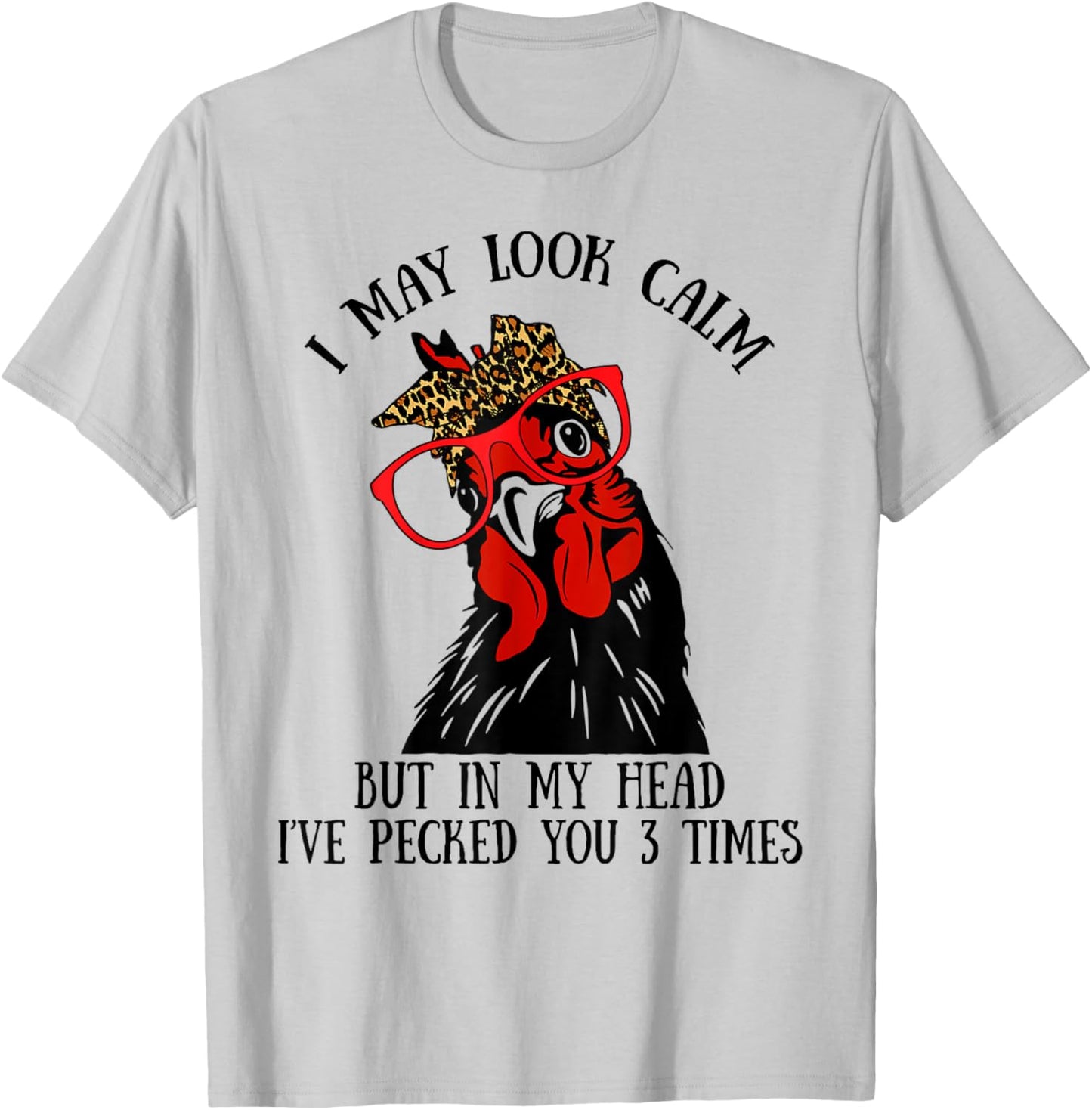 I may look calm I pecked you 3 times Leopard Bandana Rooster T-Shirt - T-Shirt | Ash