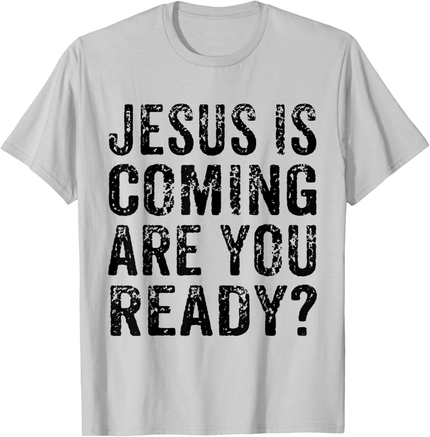 Jesus Is Coming Are You Ready? Religious Christian Vintage T-Shirt - T-Shirt | Ash