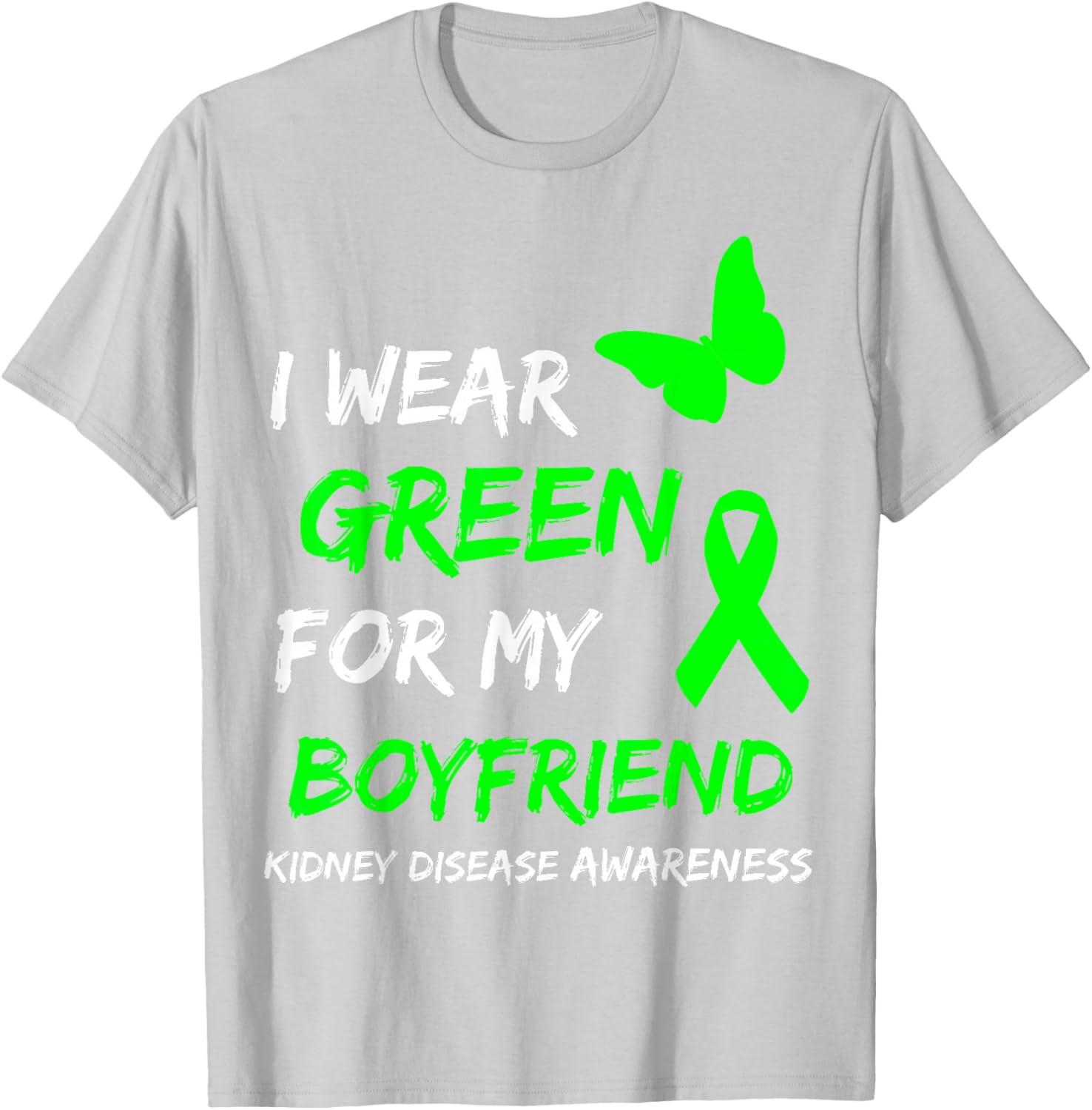 Kidney Disease I Wear Green for My Boyfriend Ribbon T-Shirt - T-Shirt | Ash