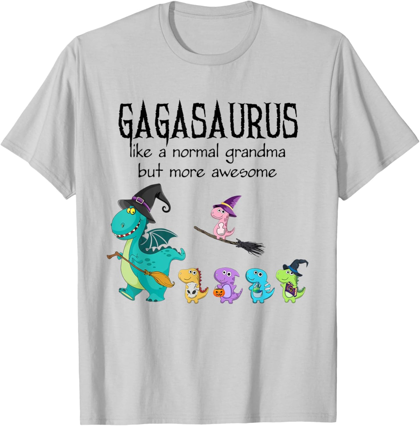 gaga Saurus Like A Normal Grandma - Dinosaur Gifts T-Shirt - T-Shirt | Ash