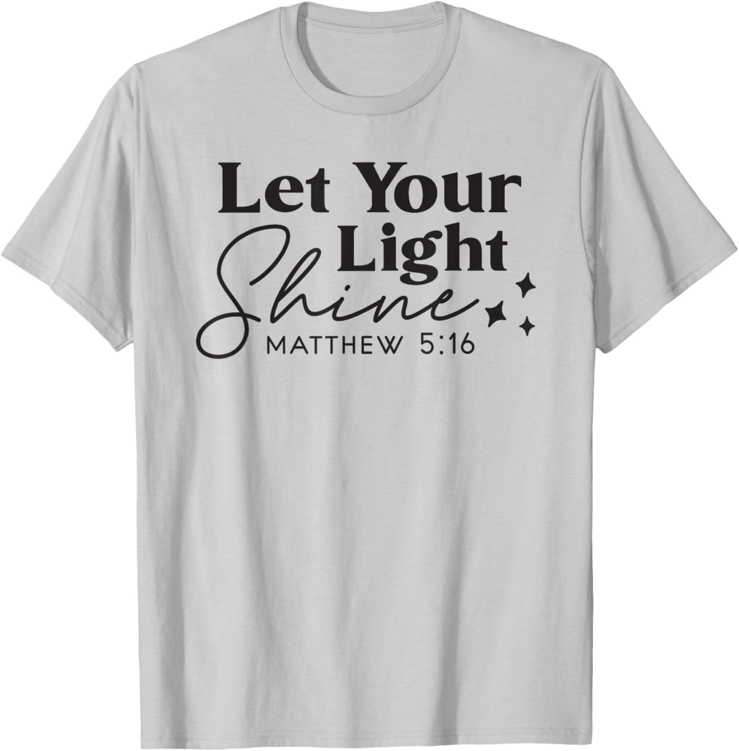 Let your Light Shine Christian Bible Verse Top Faith T-Shirt - T-Shirt | Ash