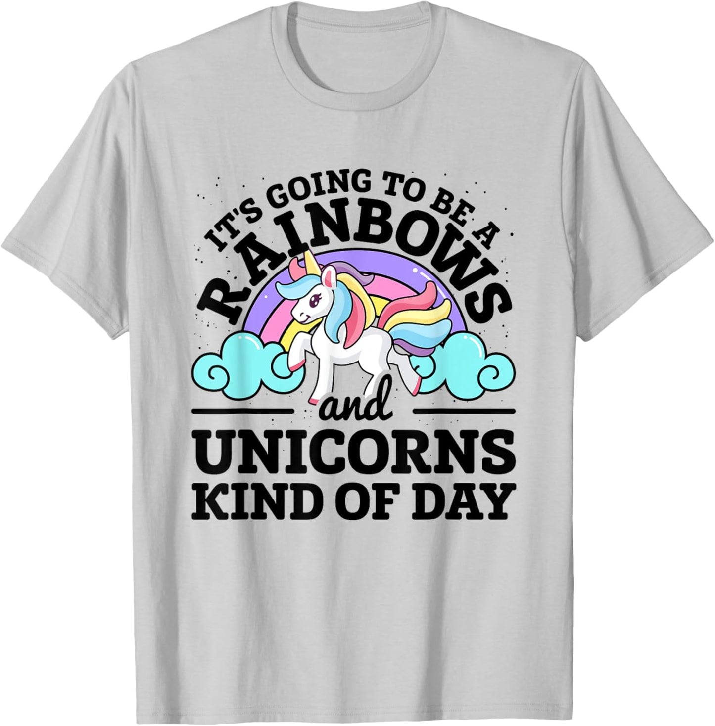 It's Going To Be A Rainbows And Unicorns Kind Of Day Unicorn T-Shirt - T-Shirt | Ash