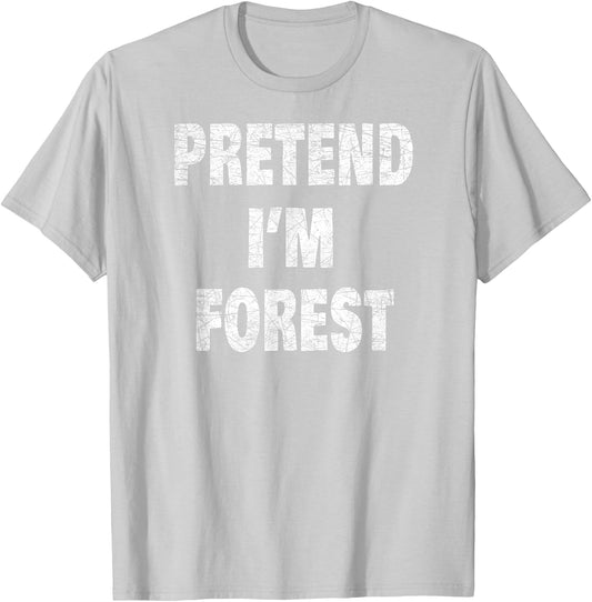 Pretend I'm Forest - Lazy Halloween Costume Idea T-Shirt - T-Shirt | Ash