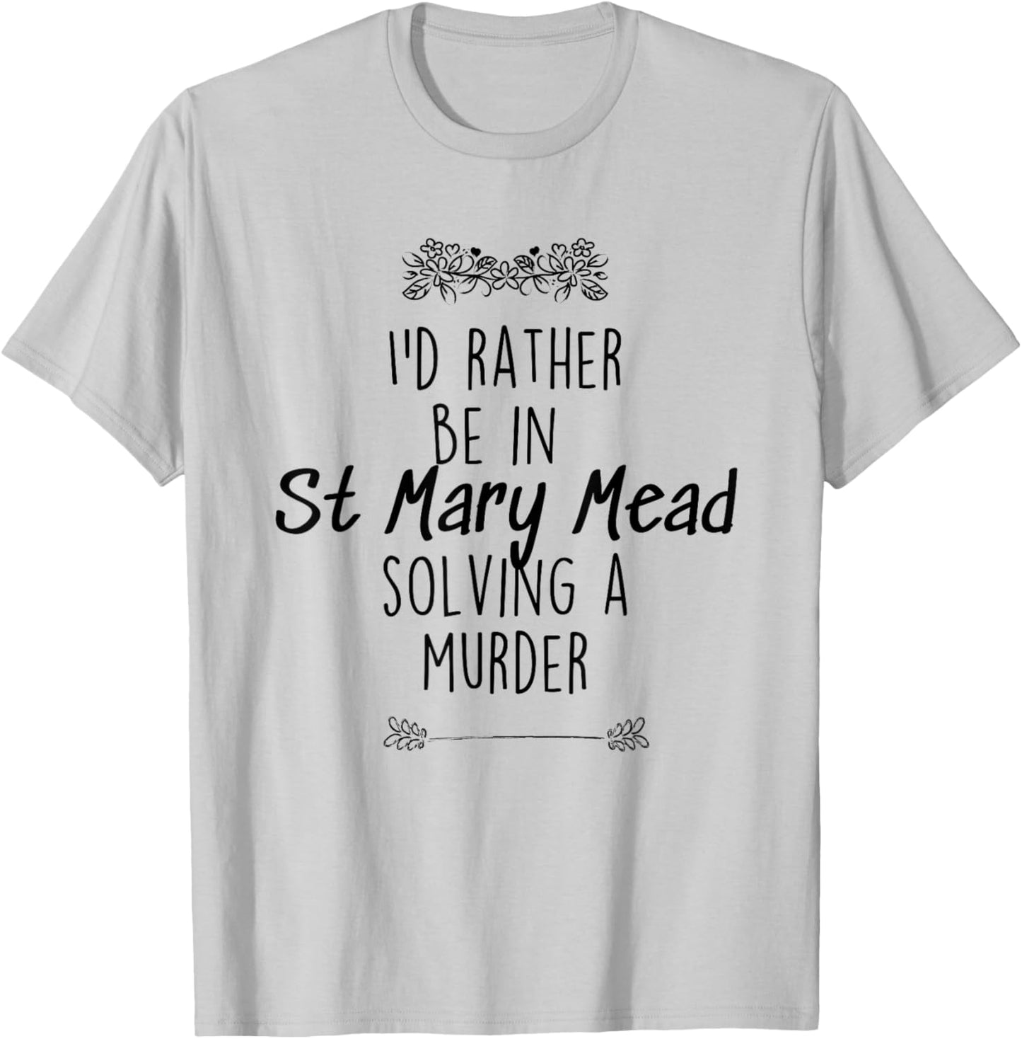 I'd rather be in St Mary Mead solving a murder Miss Marple T-Shirt - T-Shirt | Ash