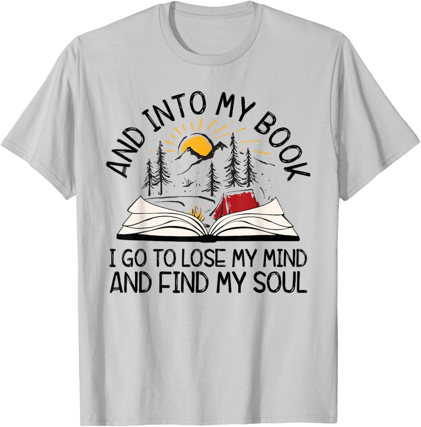 AYzV Into My Book I Go To Lose My Mind Find My Soul Booker T-Shirt - T-Shirt | Ash