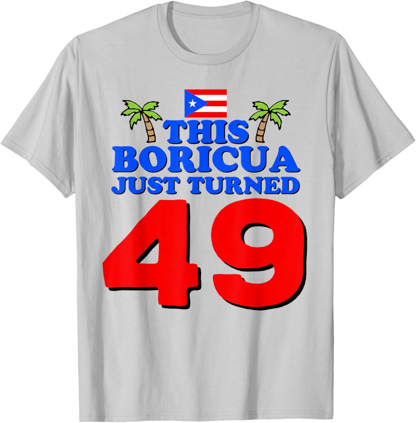This Boricua Just Turned 49 Puerto Rican 49th Birthday Gift T-Shirt - T-Shirt | Ash
