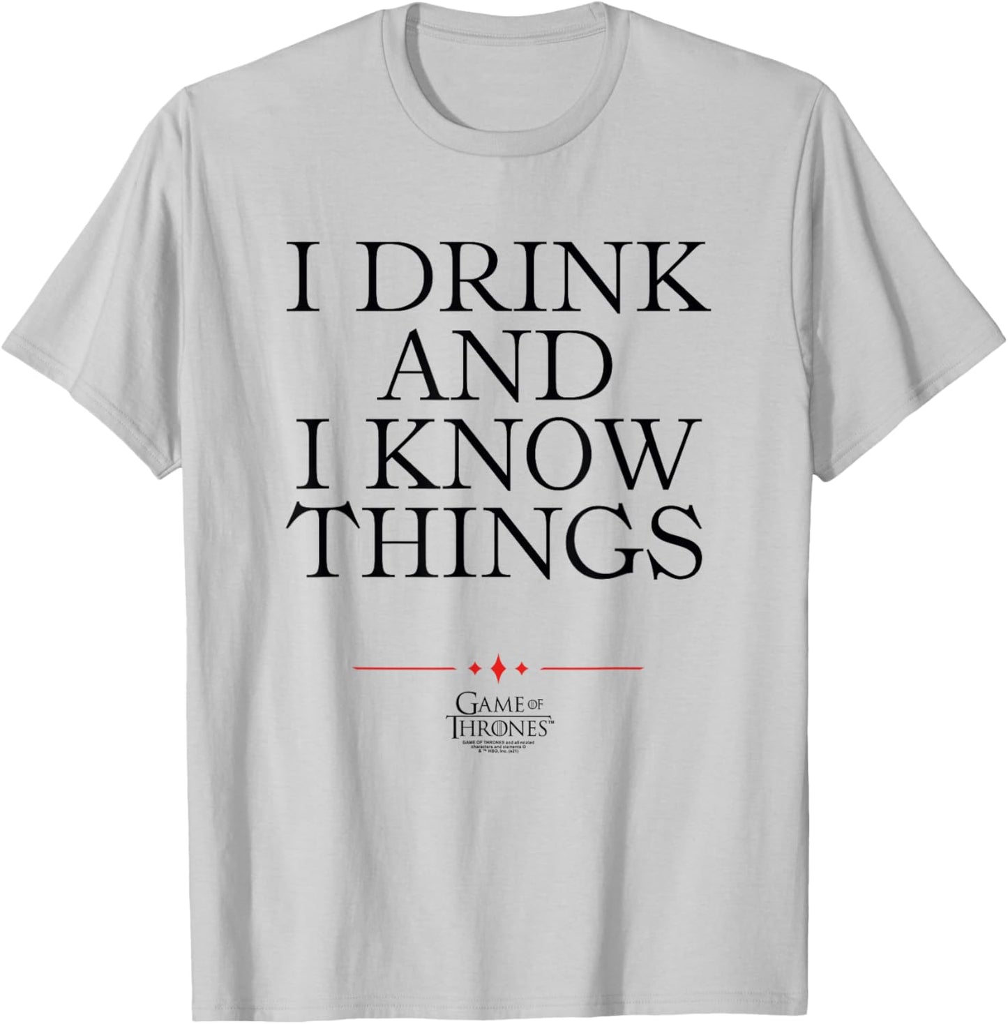 Game of Thrones I Drink T-Shirt - T-Shirt | Ash