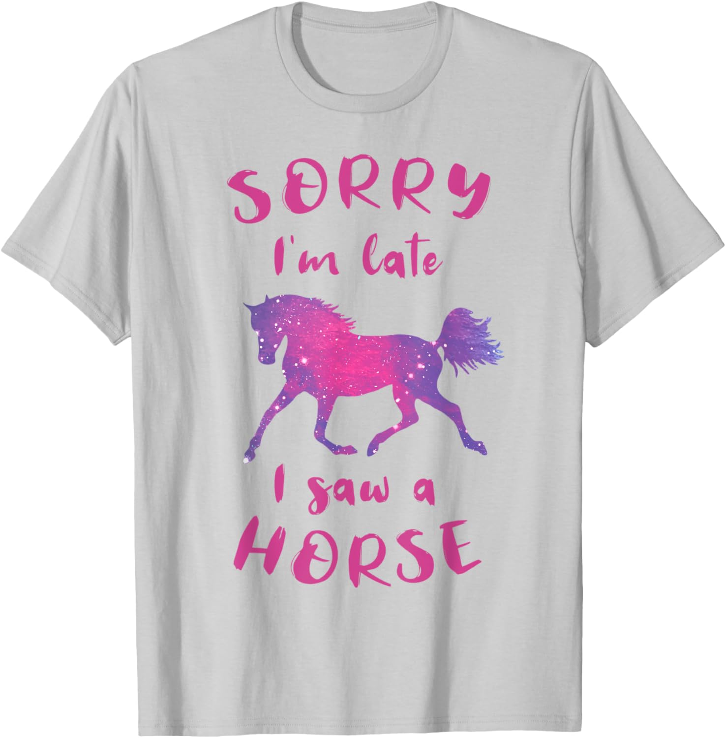 Sorry I'm Late I Saw A Horse Horseback Riding Funny T-Shirt - T-Shirt | Ash