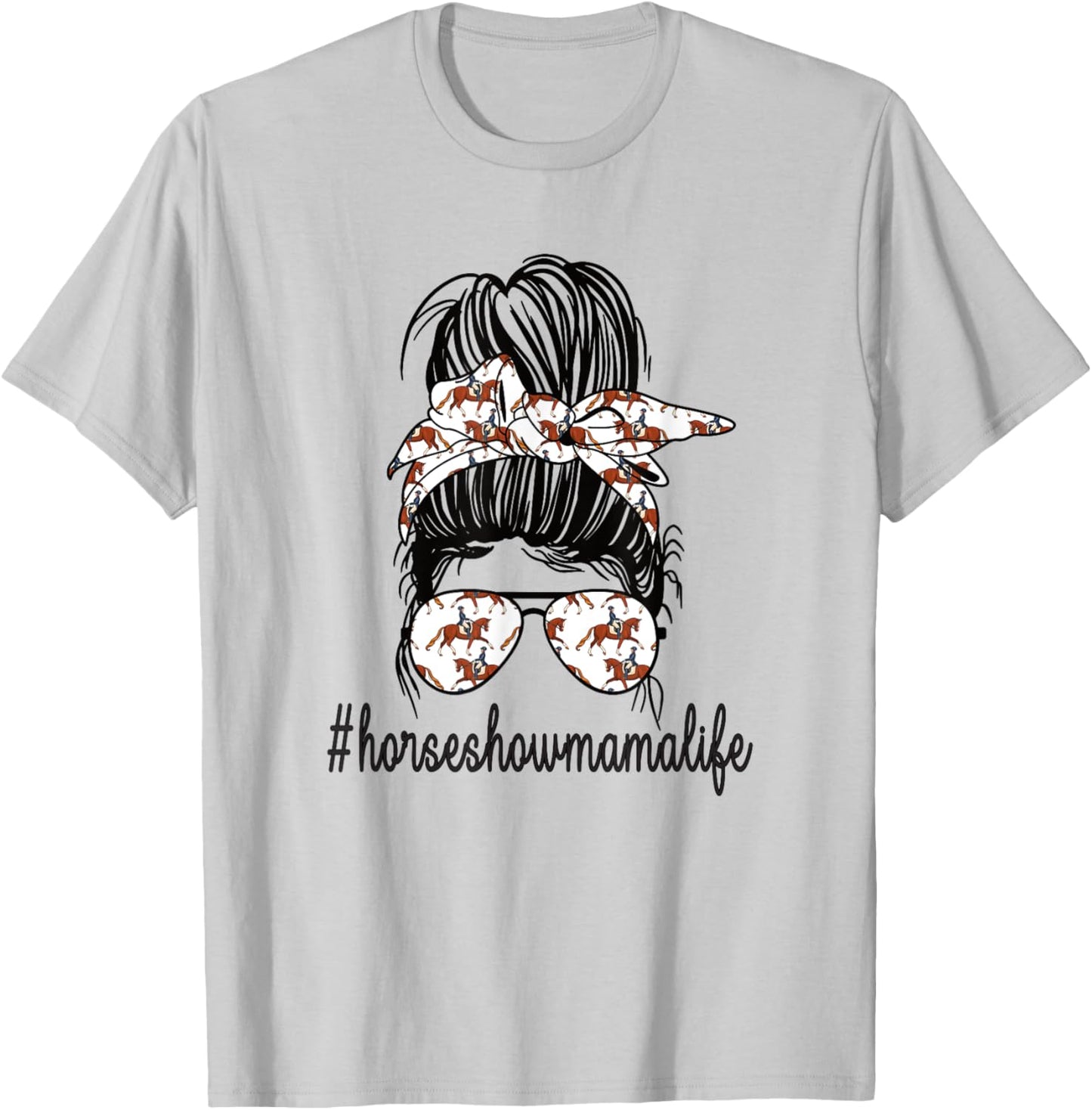 Horse Show Mama Life Messy Bun Equestrian Mother T-Shirt - T-Shirt | Ash
