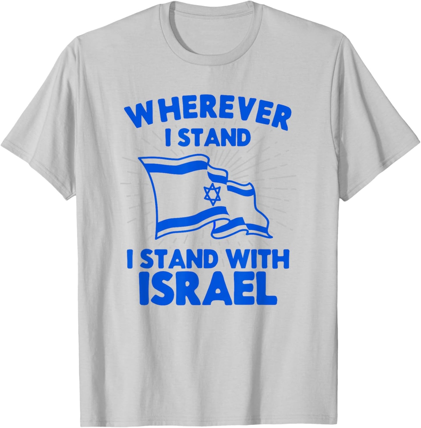 Wherever I Stand I Stand With Israel Flag Jewish Gift T-Shirt - T-Shirt | Ash
