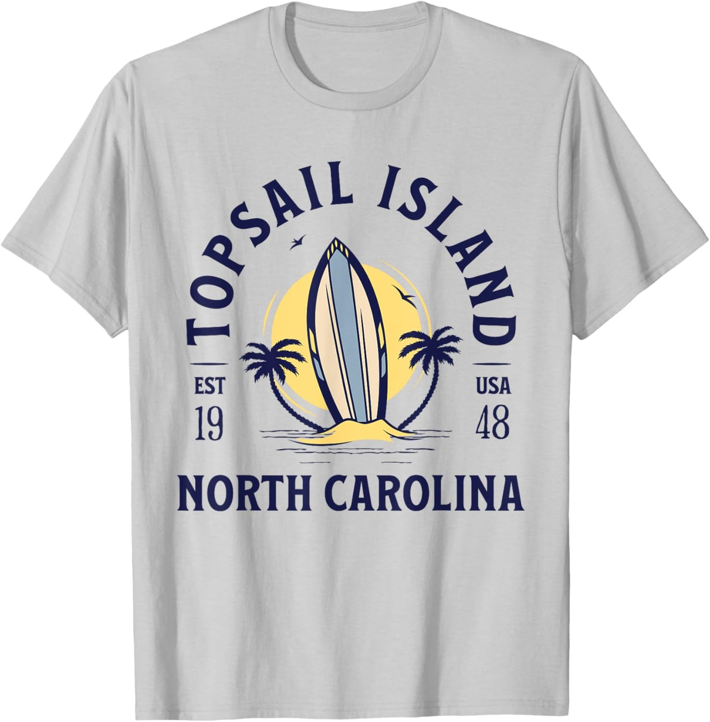 Topsail Island North Carolina Beach Surf Summer Vacation T-Shirt - T-Shirt | Ash