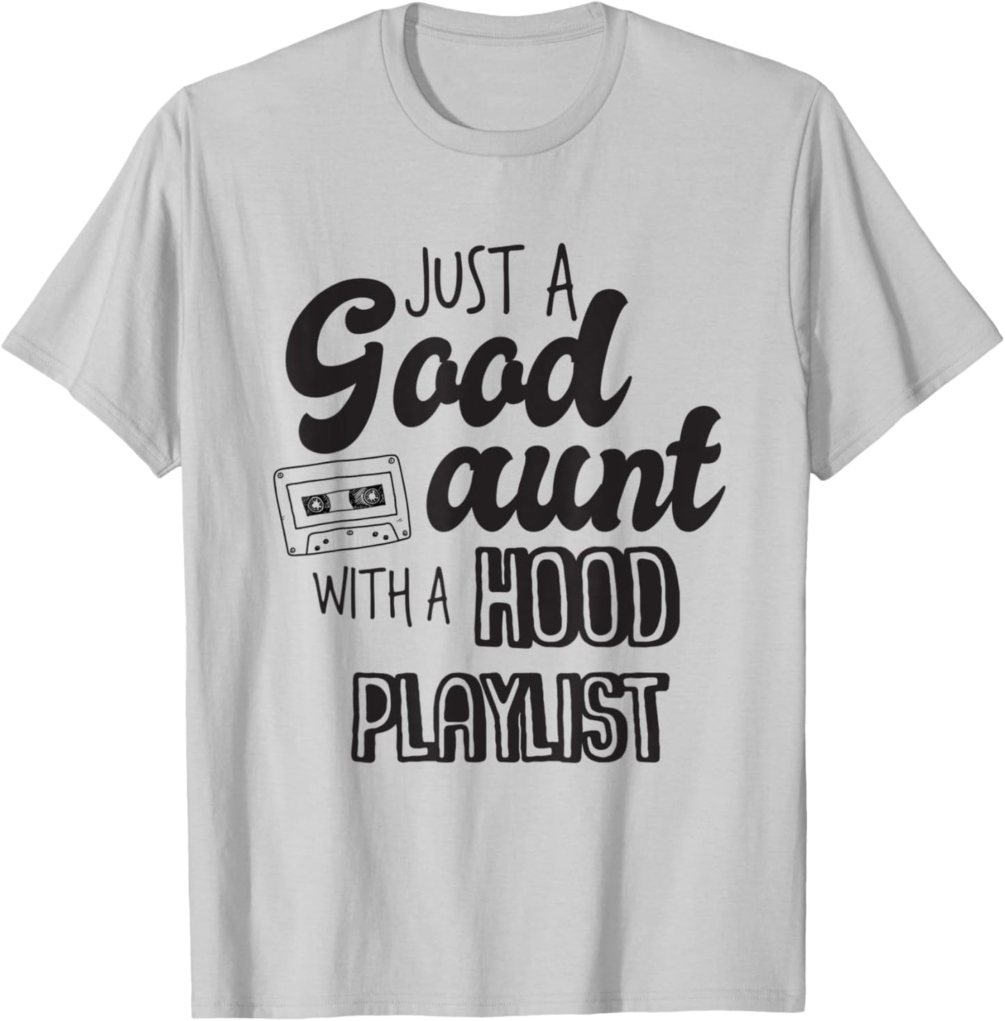 Just A Good Aunt With A Hood Playlist For Aunty Auntie T-Shirt - T-Shirt | Ash