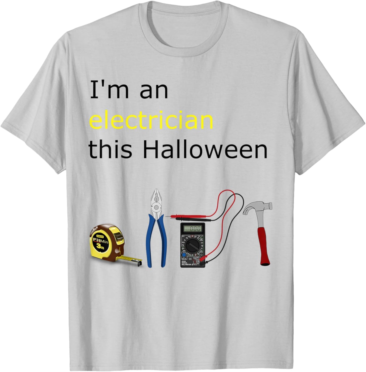 Electrician Halloween Costume Dress Up I'm an Electrician T-Shirt - T-Shirt | Ash