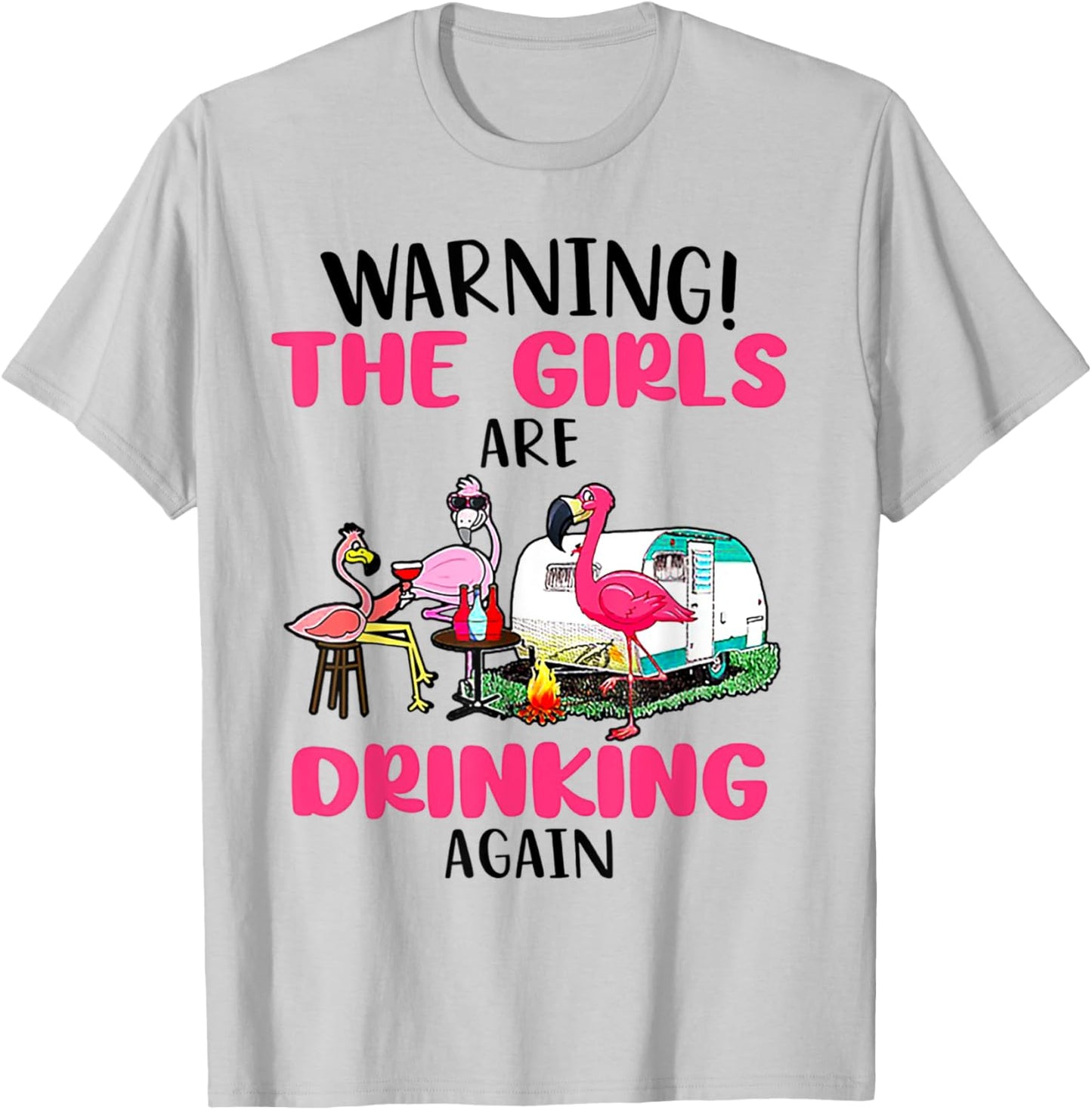 Warning The Girls Are Drinking Again Flamingo T-Shirt - T-Shirt | Ash