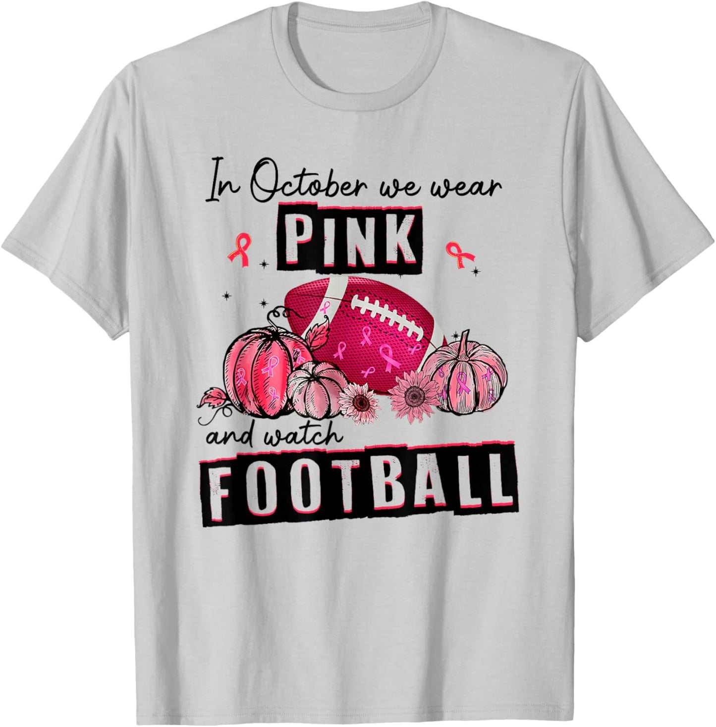 In October We Wear Pink Football Breast Cancer Awareness T-Shirt - T-Shirt | Ash