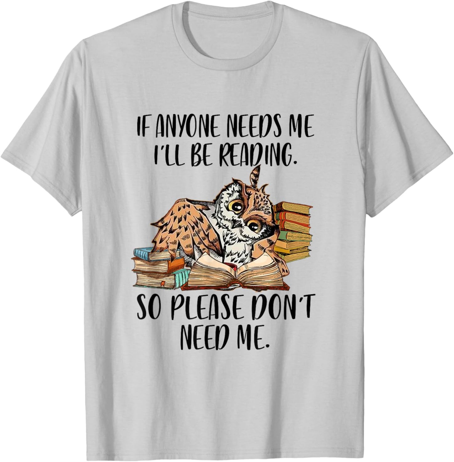 If Anyone Needs Me I'll Be Reading Funny Librarian Bookish T-Shirt - T-Shirt | Ash