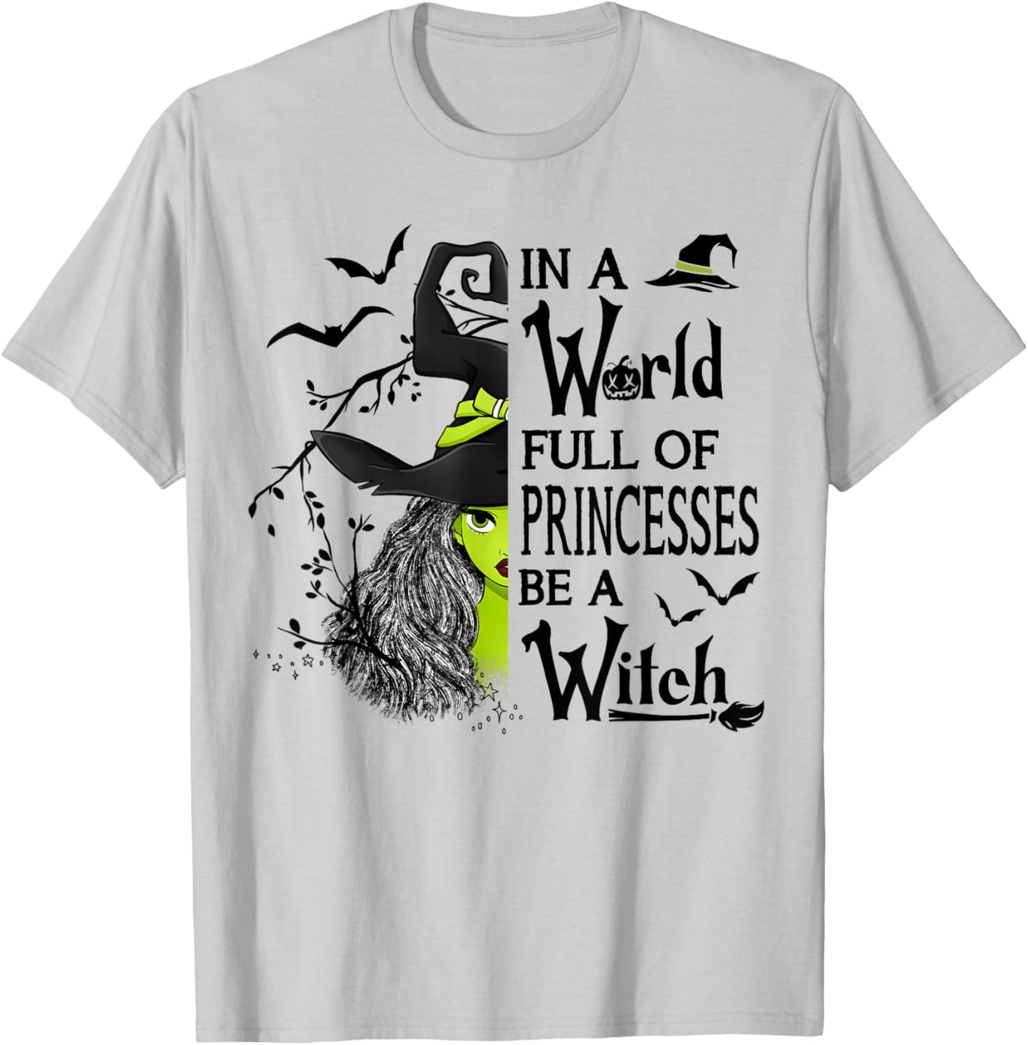 In A World Full Of Princesses Be A Witch Halloween T-Shirt - T-Shirt | Ash