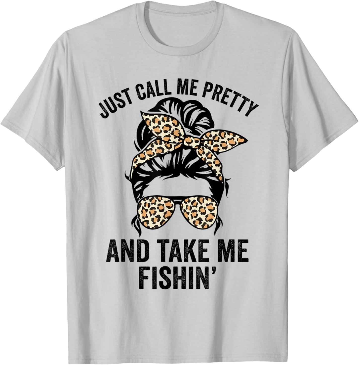 Just Call Me Pretty And Take Me Fishin' Funny Ladies Fishing T-Shirt - T-Shirt | Ash