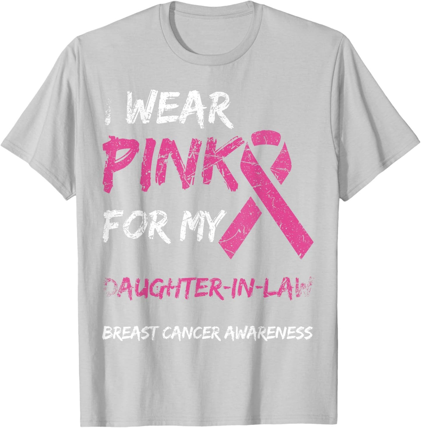I Wear Pink For My Daughter-In-Law Breast Cancer Awareness T-Shirt - T-Shirt | Ash