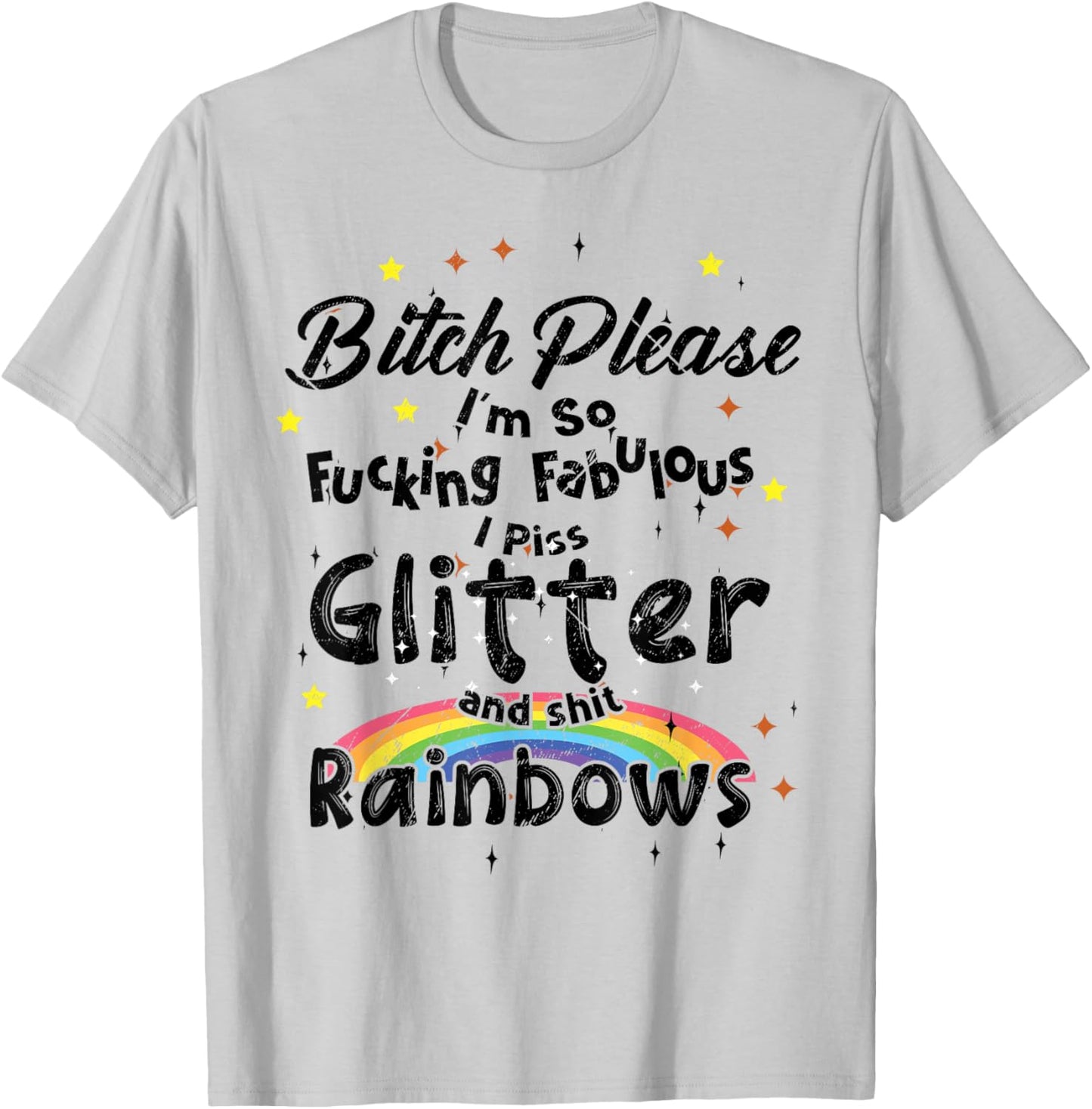 Sarcastic Please I'm So Fucking Fabulous I Piss Glitte T-Shirt - T-Shirt | Ash