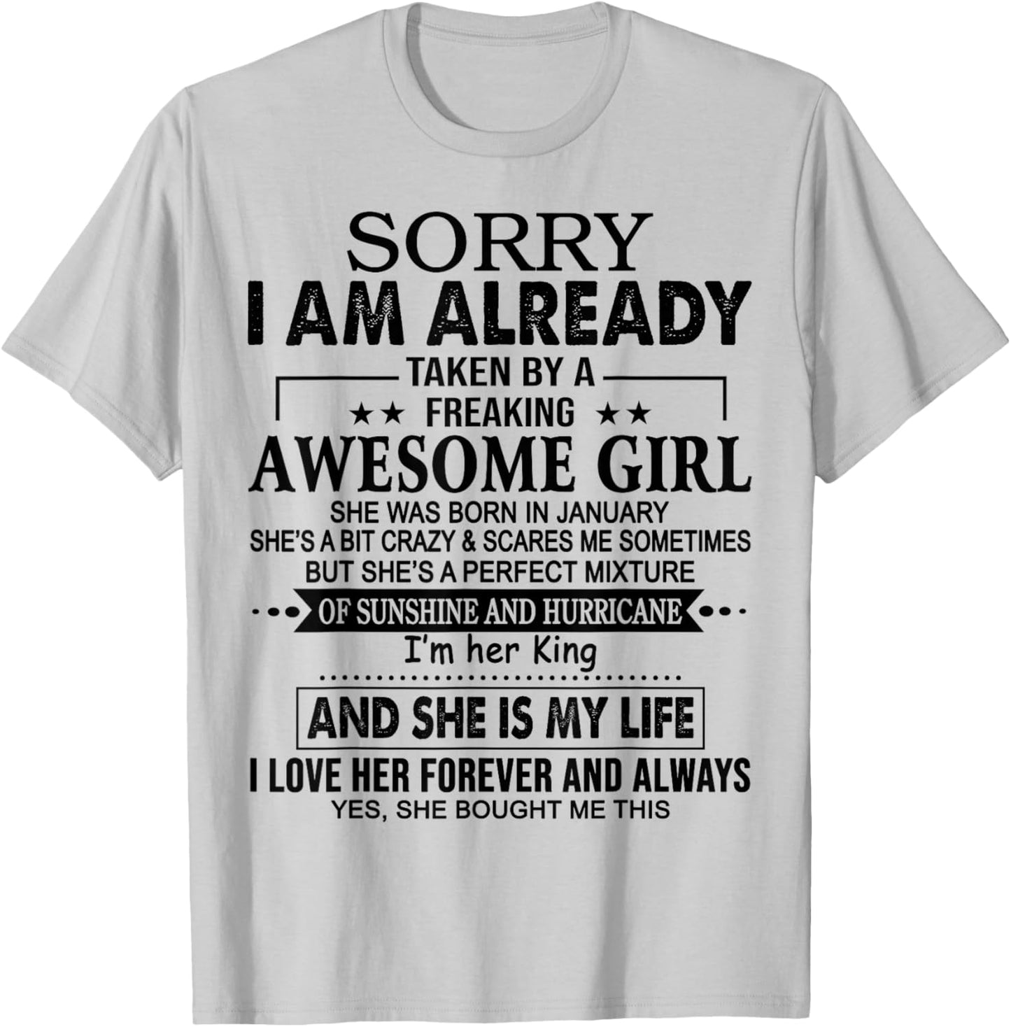 Sorry I am already taken by a freaking awesome girl January T-Shirt - T-Shirt | Ash