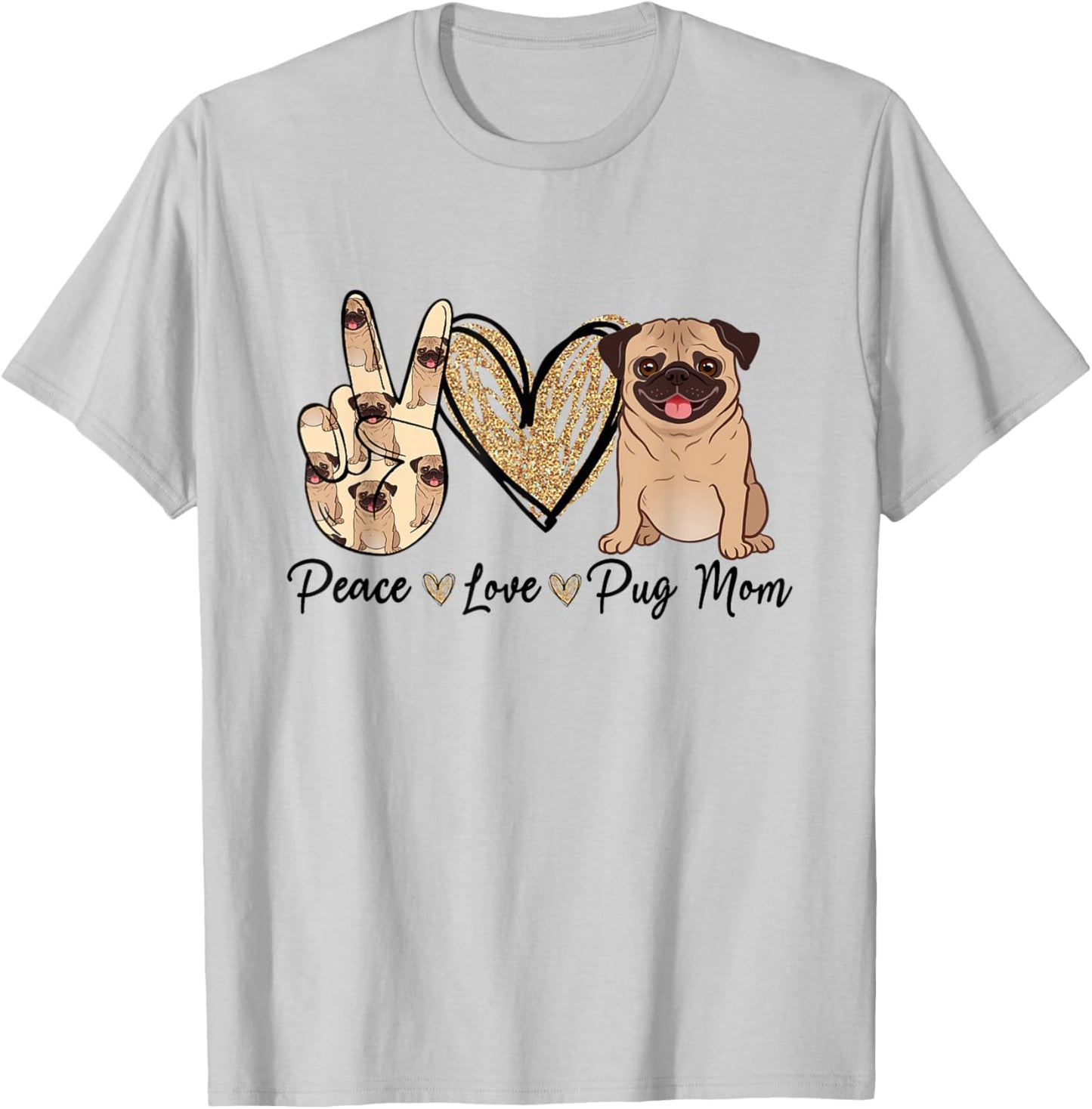 Peace Love Pug Mom Funny Dog Mom Puppy Lover Mother's Day T-Shirt - T-Shirt | Ash
