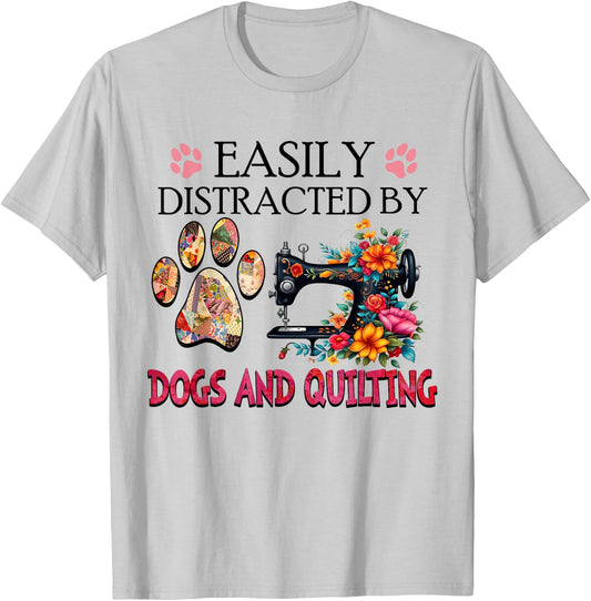 Easily Distracted By Dogs And Quilting T-Shirt - T-Shirt | Ash