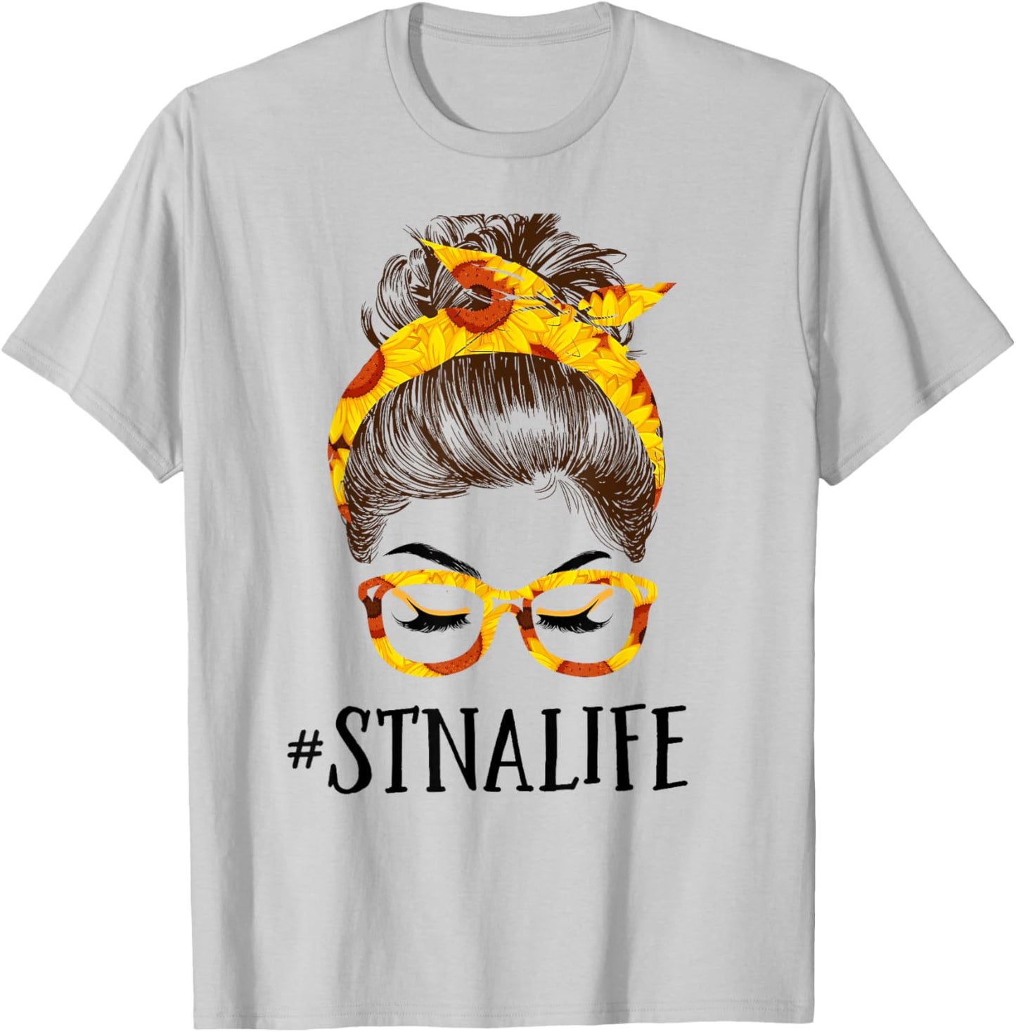 Messy Hair Bun STNA Life Sunflowers headband Mothers Day T-Shirt - T-Shirt | Ash