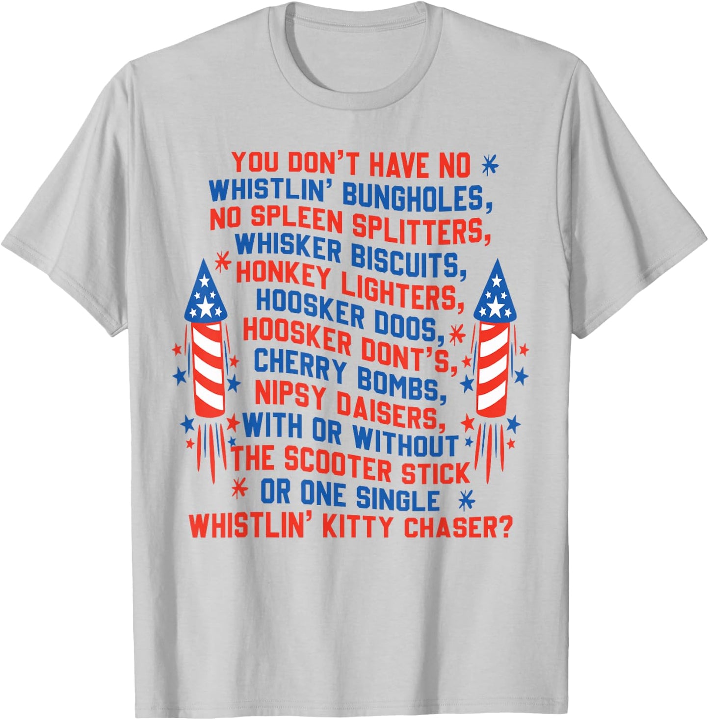 You Don’t Have No Whistlin’ Bungholes 4th of July T-Shirt - T-Shirt | Ash