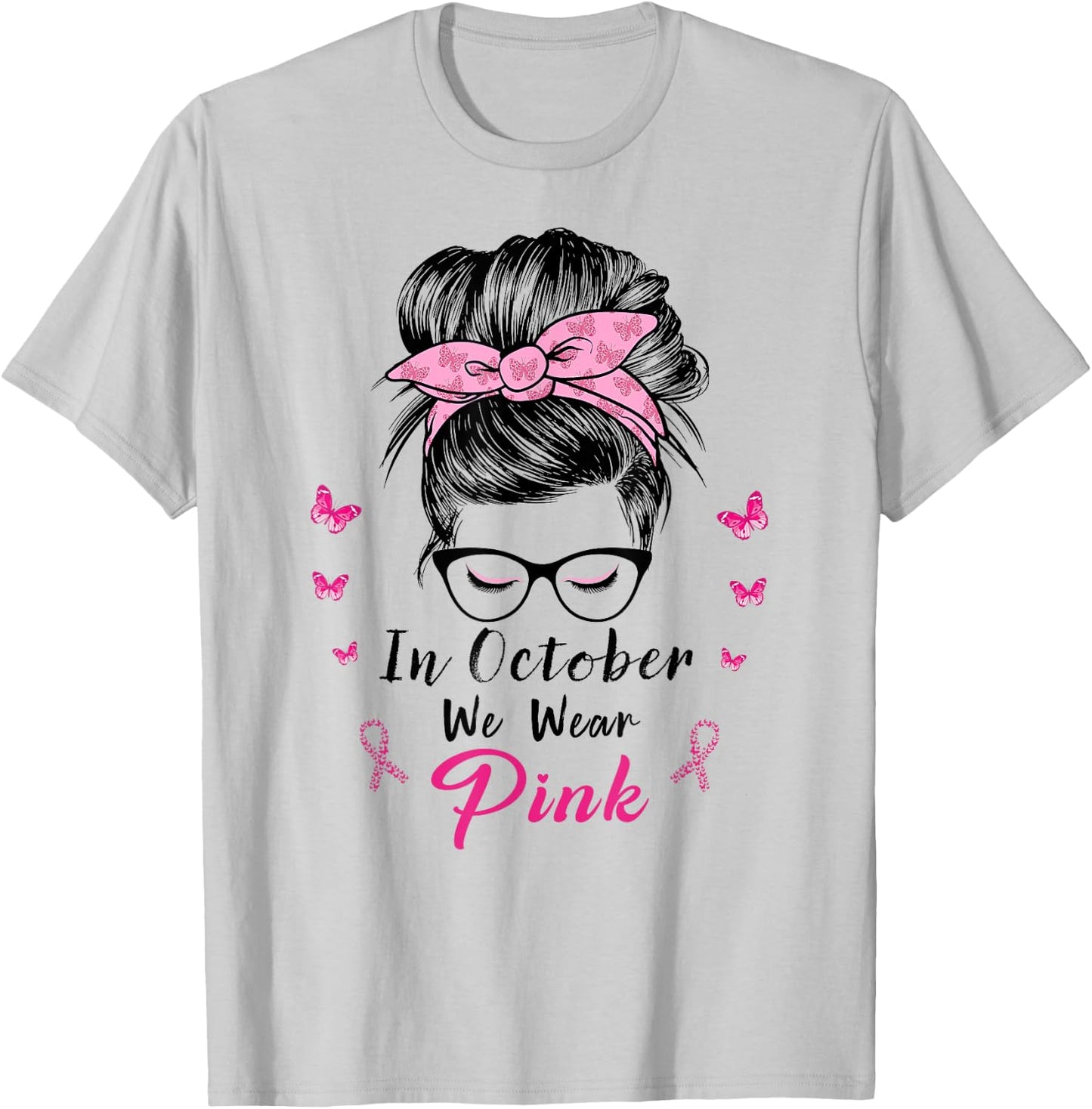In October We Wear Pink Messy Bun Breast Cancer T-Shirt - T-Shirt | Ash
