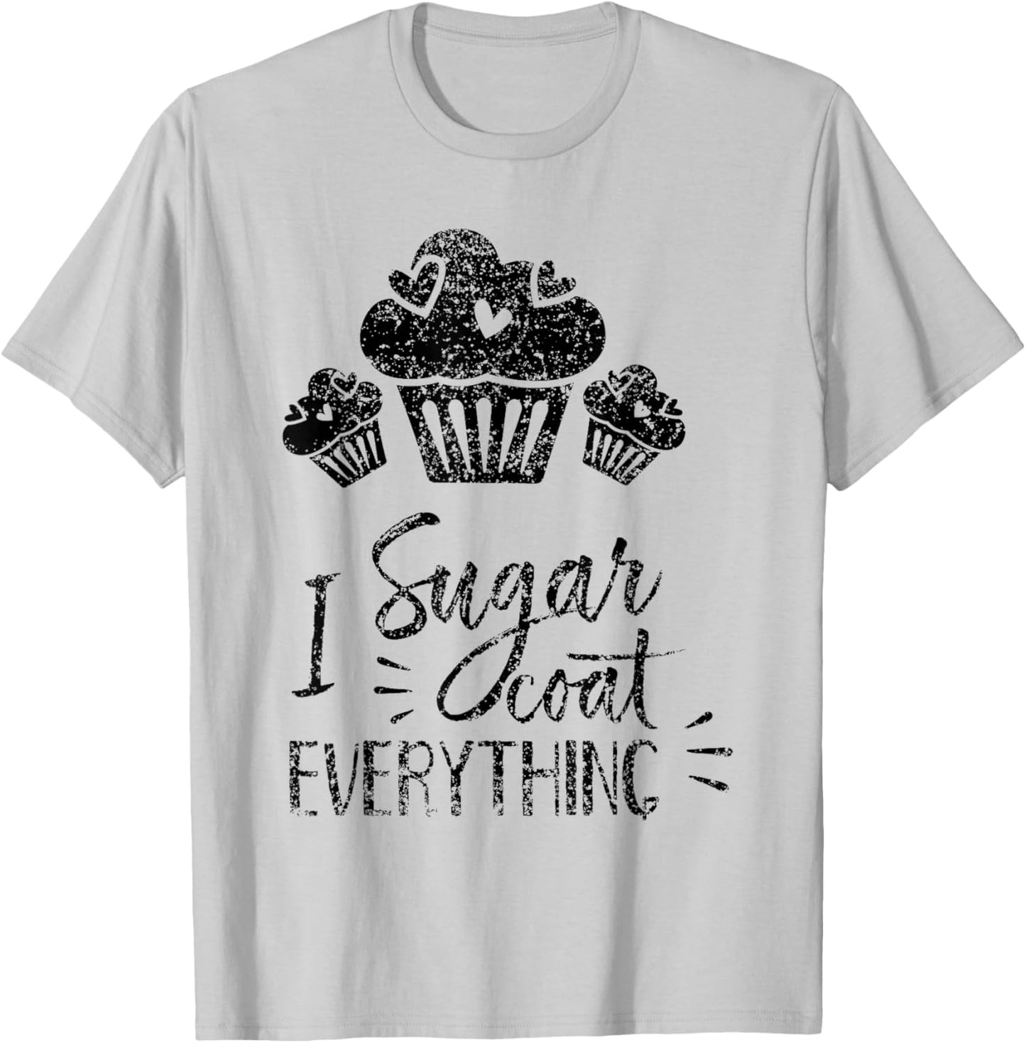 I Sugar Coat Everything Bake Baker Baking Hobby Bakery T-Shirt - T-Shirt | Ash