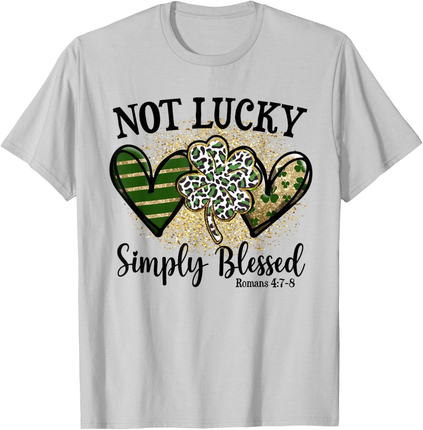 Not Lucky Simply Blessed Shamrock St Patricks Day Faith T-Shirt - T-Shirt | Ash