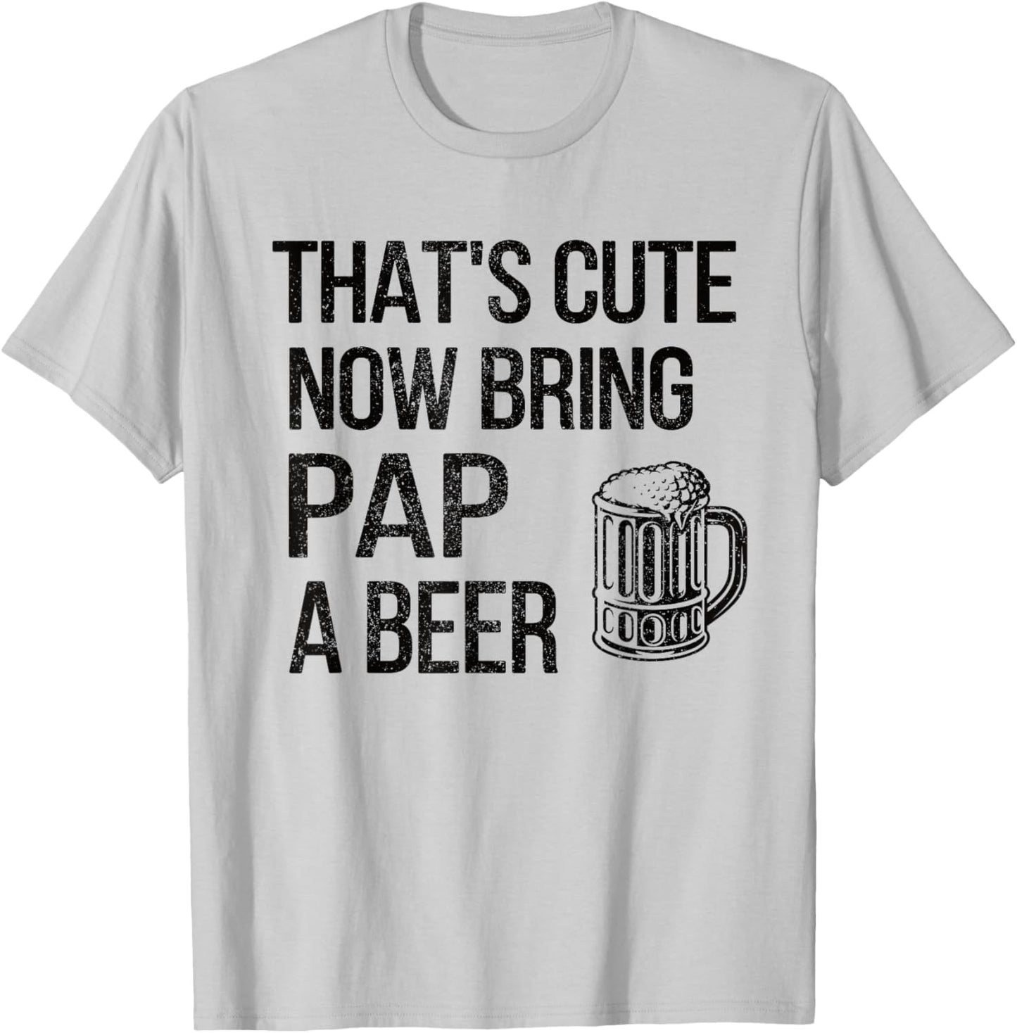 Bring Pap A Beer Pap Grandpa T-Shirt - T-Shirt | Ash