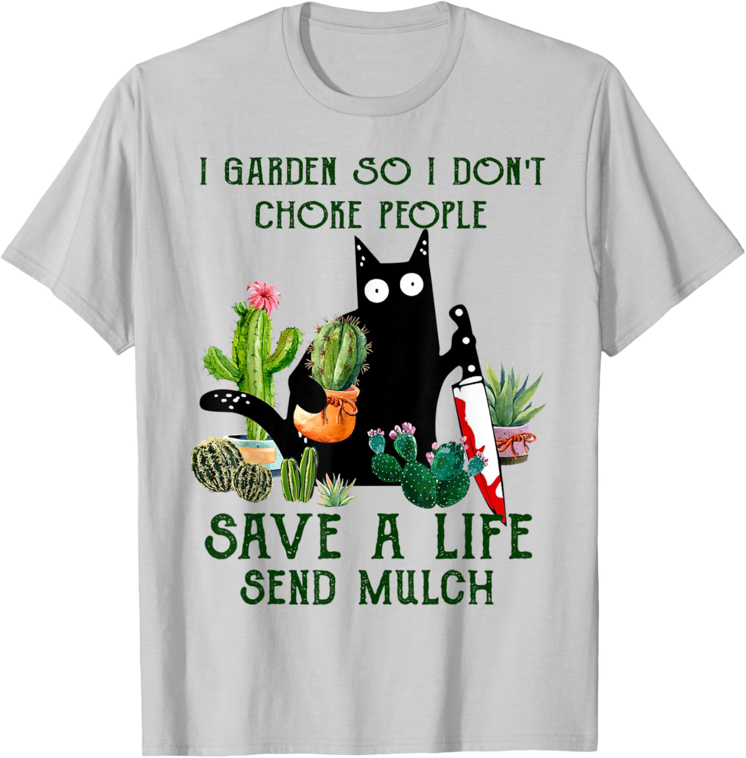 I Garden So I Don't Choke People Save A Life Cats And Plants T-Shirt - T-Shirt | Ash