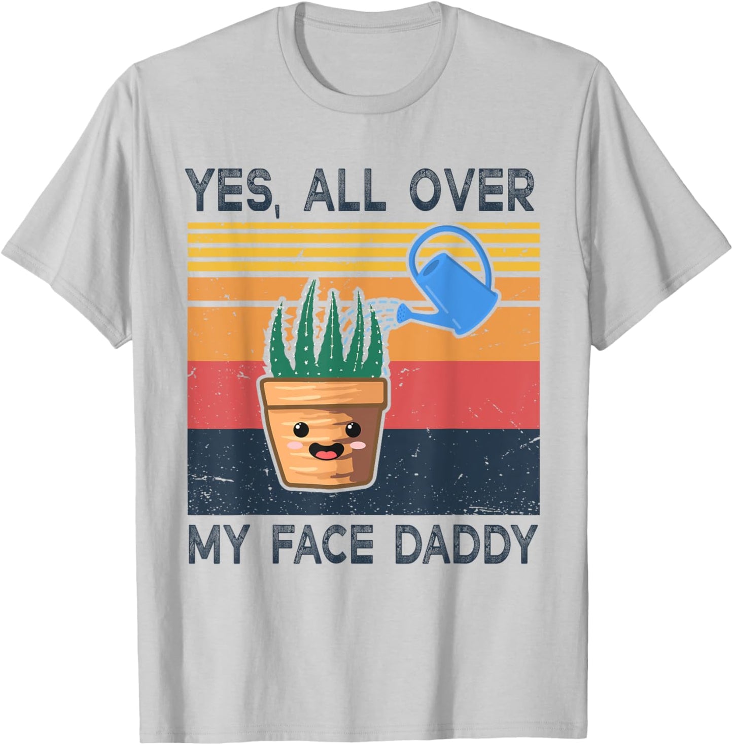 Yes All Over My Face Daddy Funny Plant Daddy Vintage T-Shirt - T-Shirt | Ash