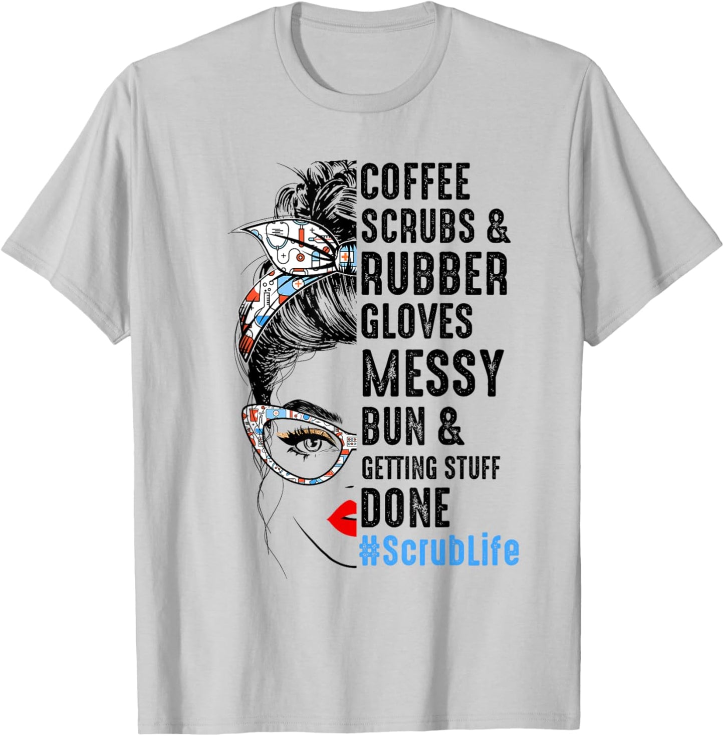 Scrub Life Coffee Scrubs And Rubber Gloves Nurses Week T-Shirt - T-Shirt | Ash