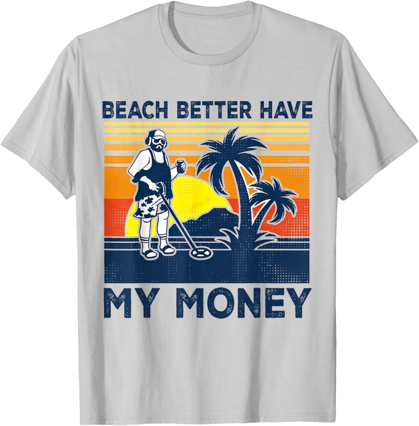 Retro Beach Better Have My Money Men's, Vintage-Summer T-Shirt - T-Shirt | Ash