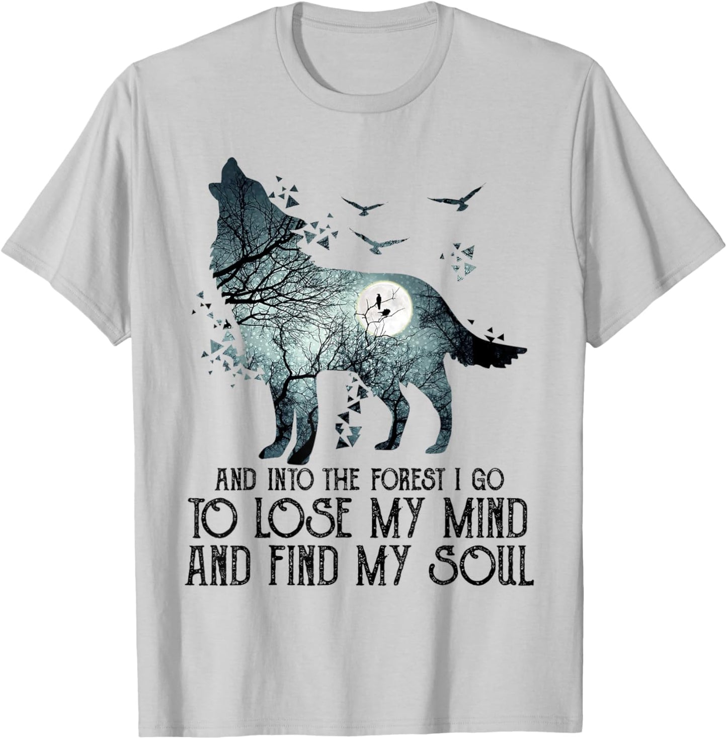 Wolf And Into The Forest I g.o To m.y mind Lose T-Shirt - T-Shirt | Ash