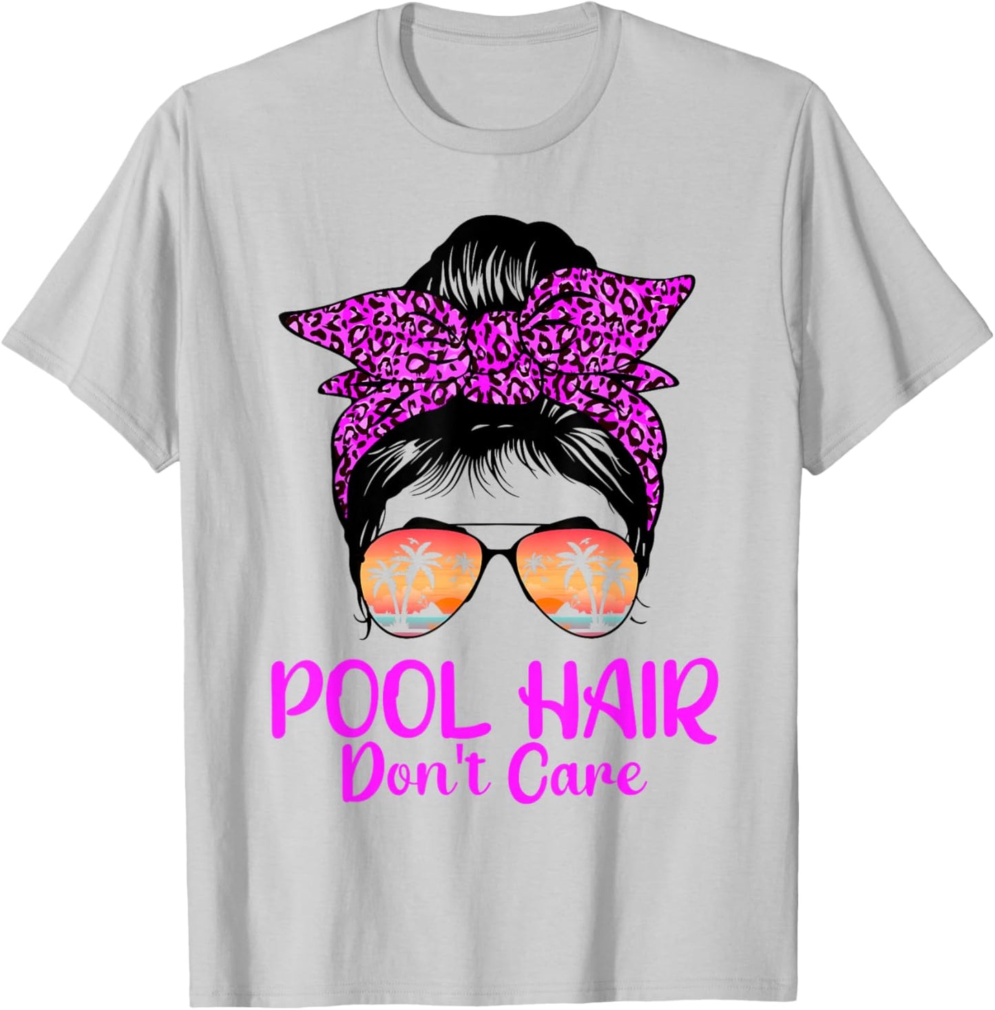 Messy Bun Sunglasses Pool Hair Don't Care Summer Vibes Women T-Shirt - T-Shirt | Ash