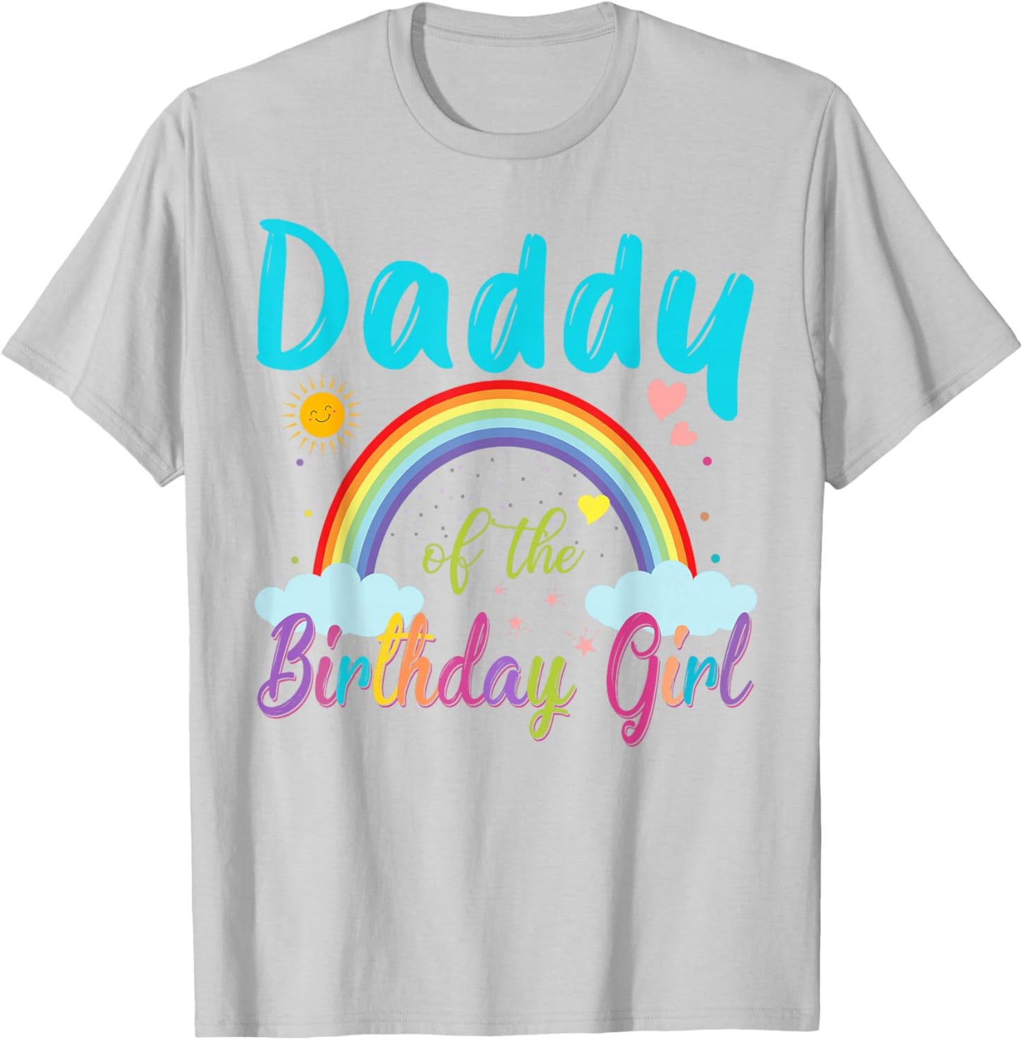 Daddy Of The Birthday Girl Rainbow Birthday Matching Family T-Shirt - T-Shirt | Ash