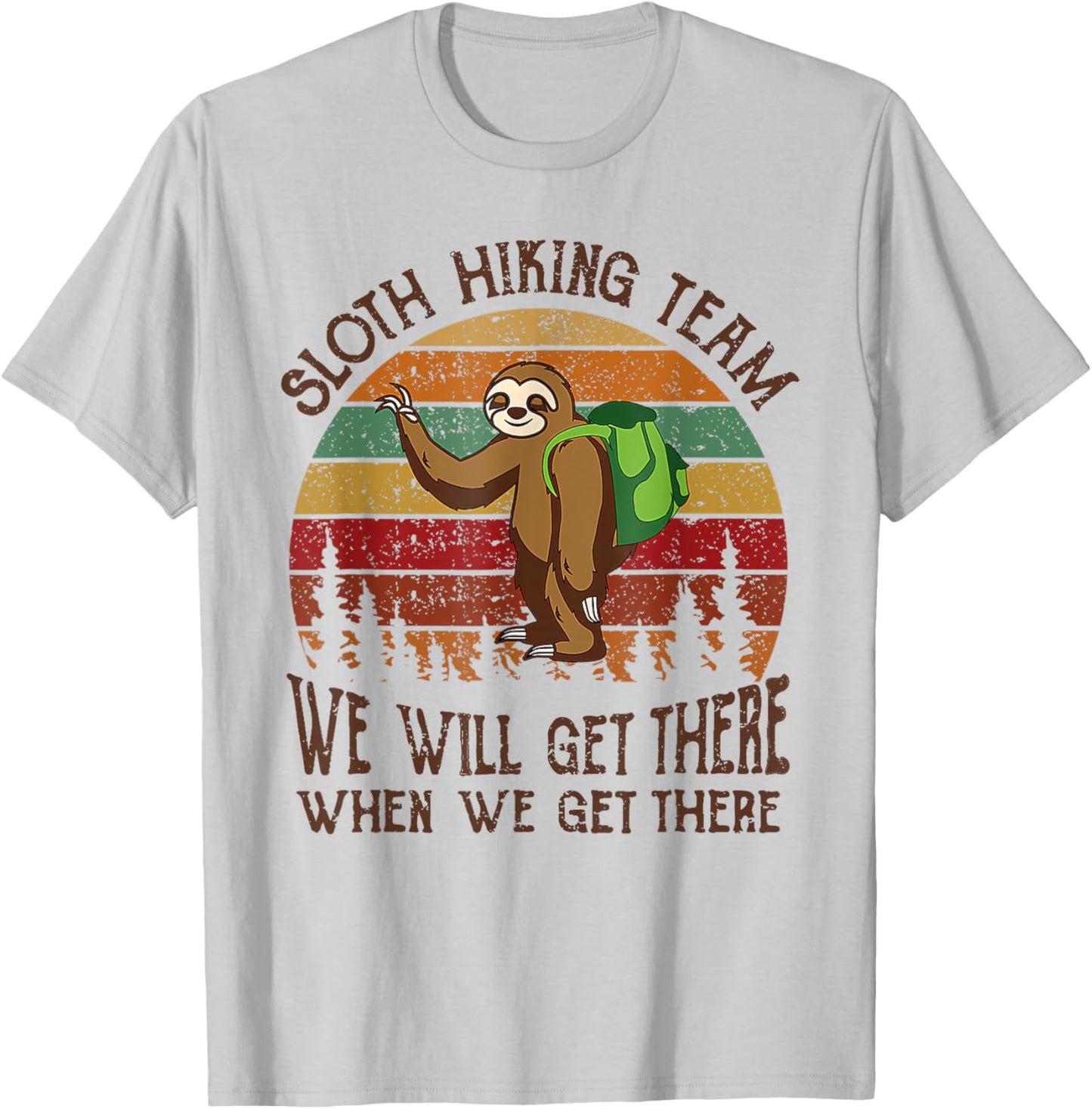 Funny Sloth Hiking Team We'll Get There When We Get There T-Shirt - T-Shirt | Ash