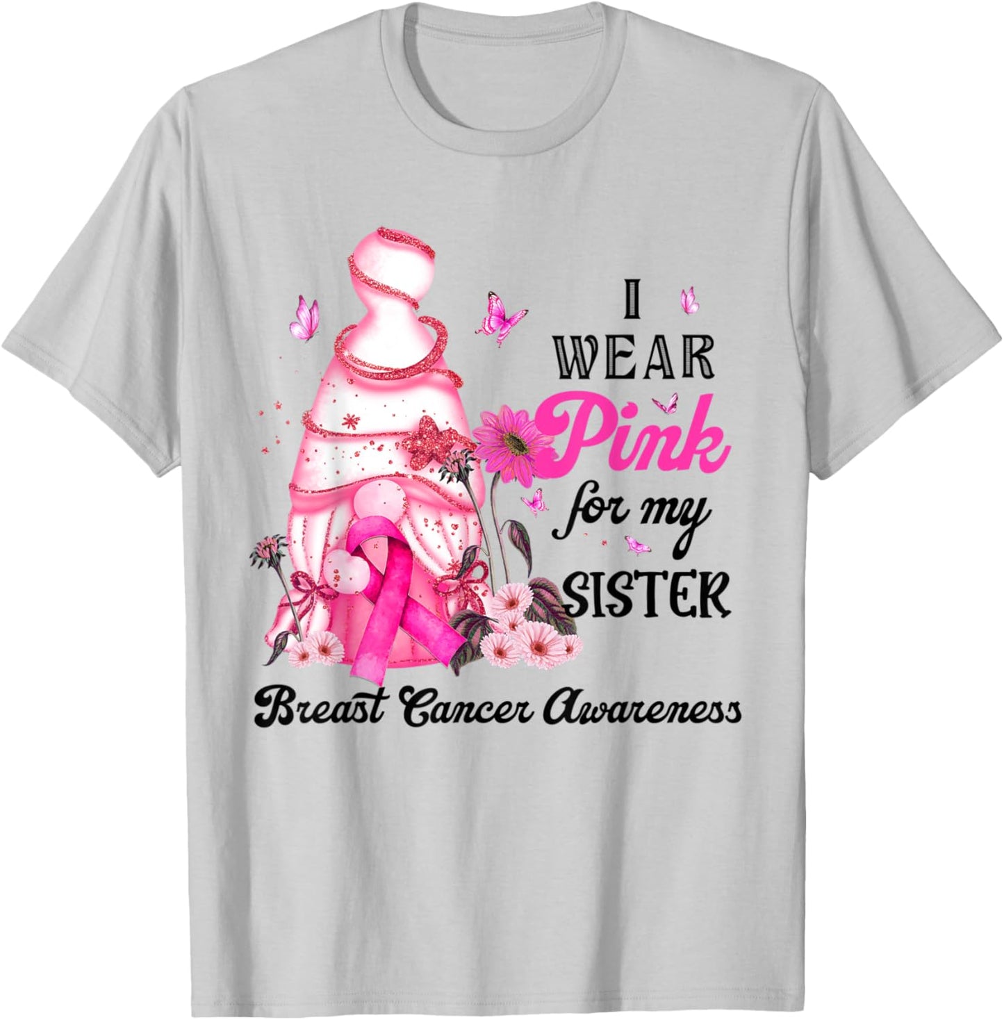 Gnome Breast Cancer Awareness I Wear Pink For My Sister T-Shirt - T-Shirt | Ash
