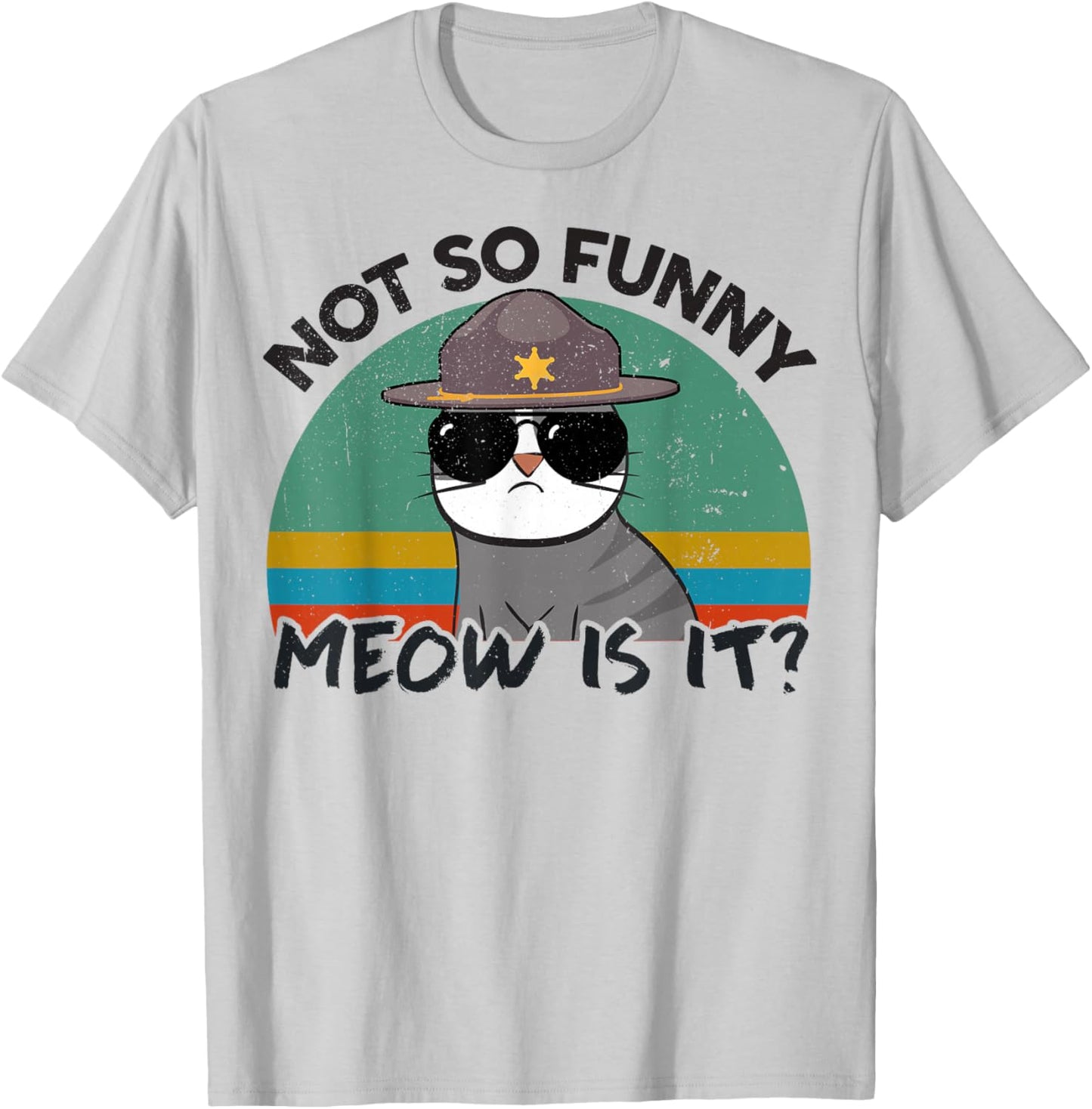 Cat-Shirt Not So Funny Meow is It Super State Trooper Men T-Shirt - T-Shirt | Ash