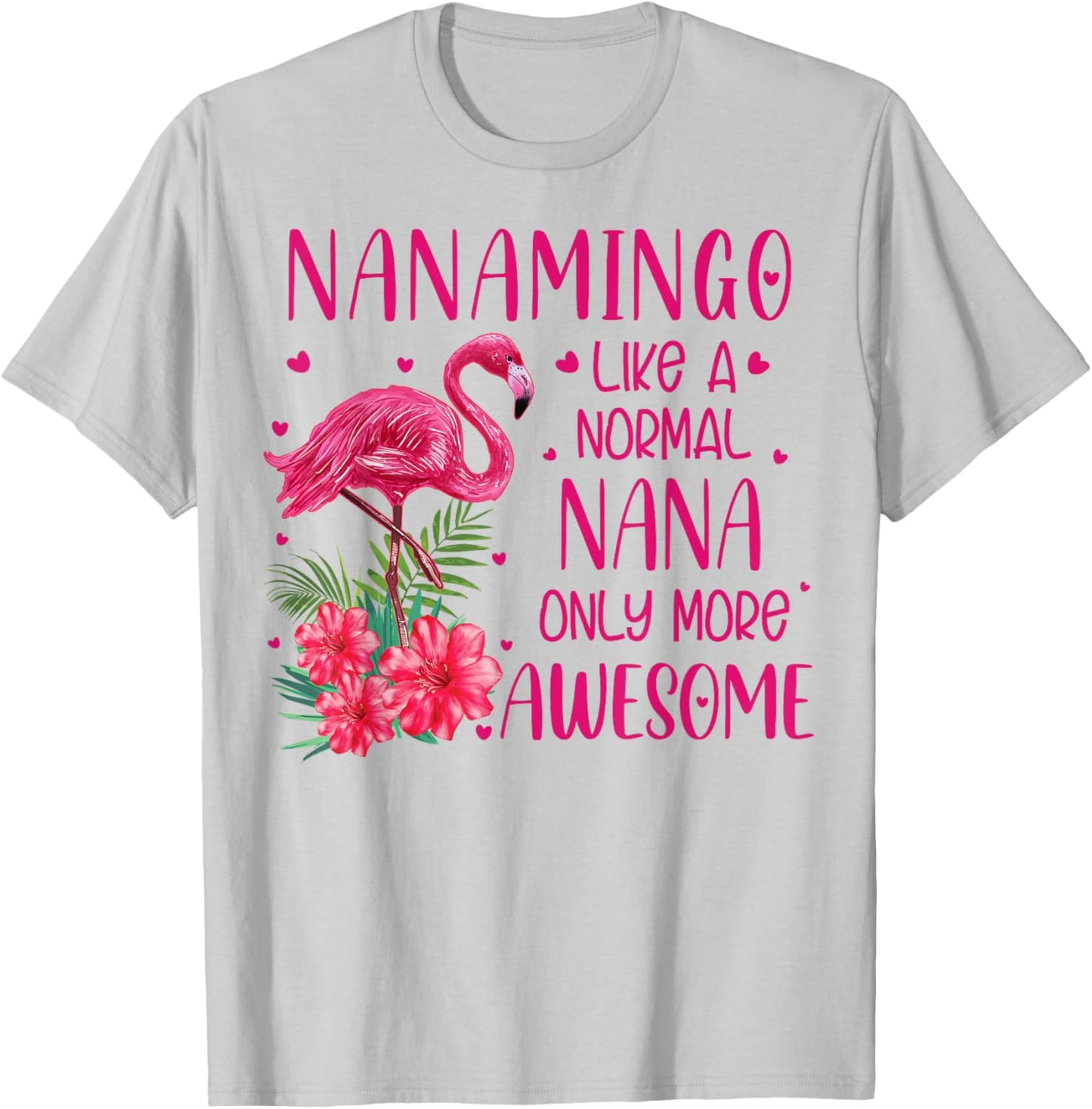 Nanamingo Like A Normal Nana Flamingo Lover Grandmother T-Shirt - T-Shirt | Ash