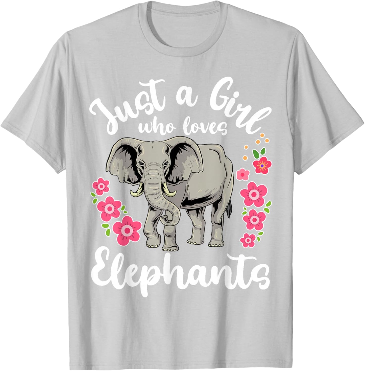 Elephant Just a Girl Who Loves Elephants T-Shirt - T-Shirt | Ash