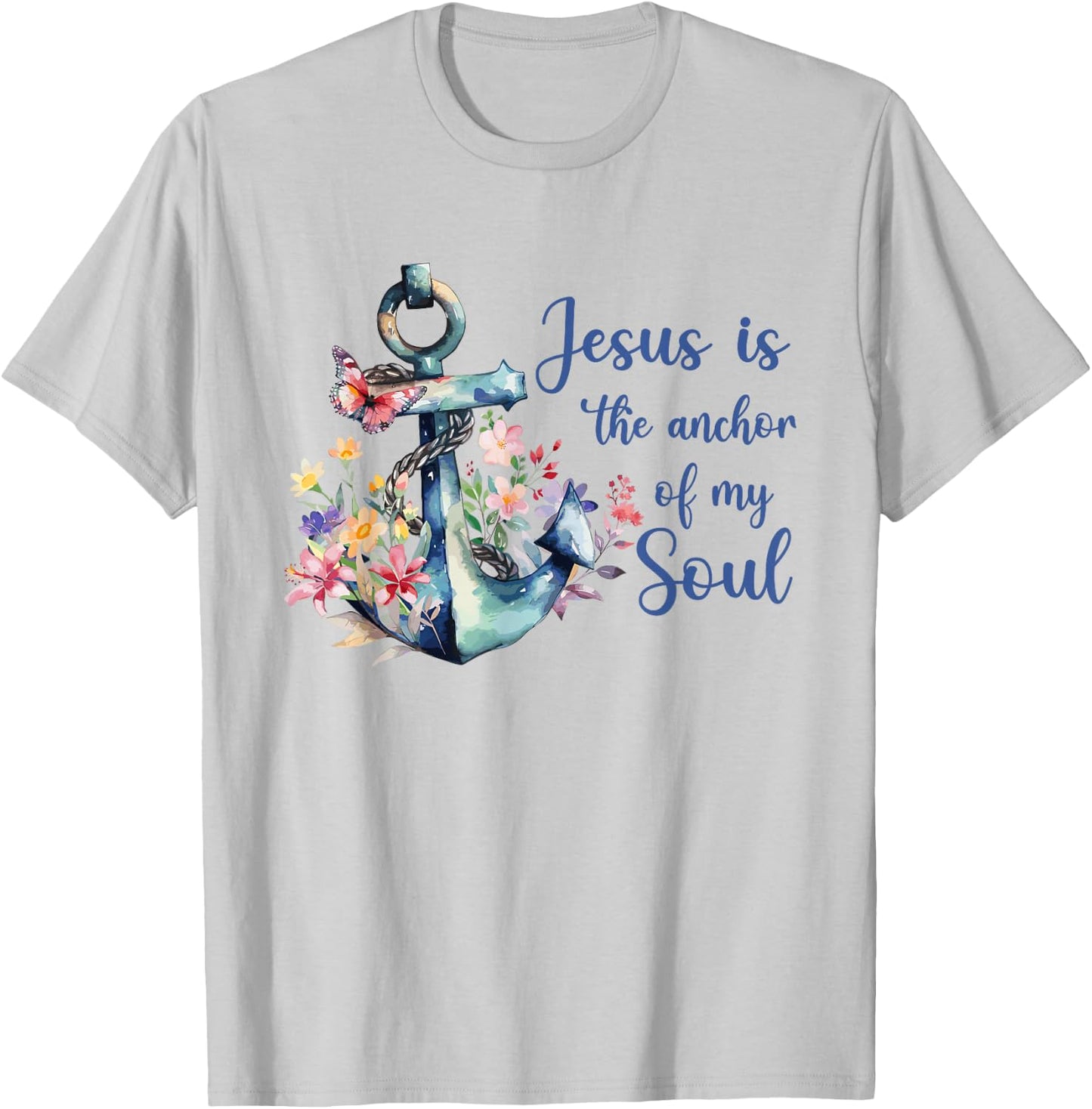 Christians God Faith Jesus is the anchor for my soul T-Shirt - T-Shirt | Ash