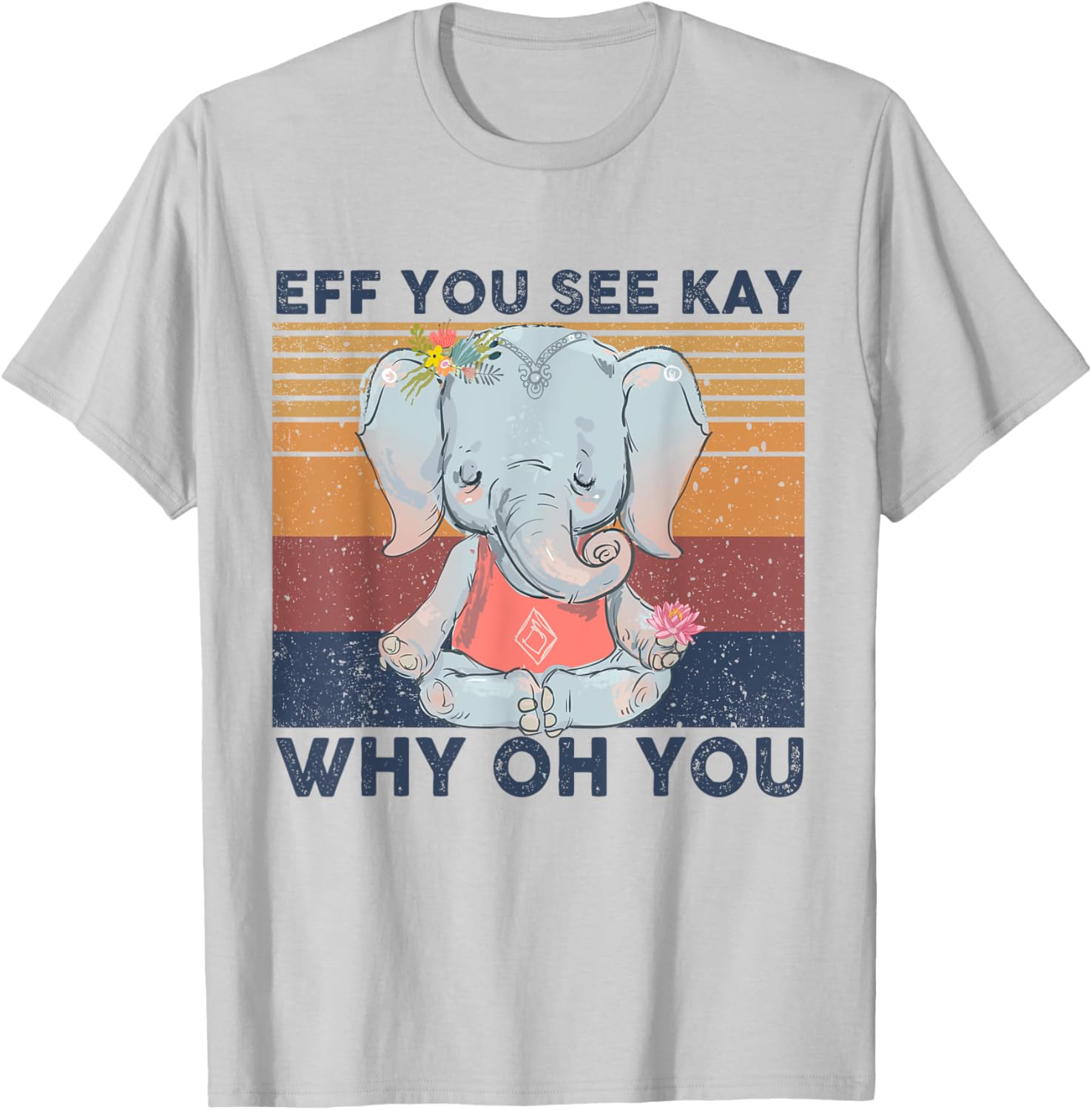 Eff You See Kay Why Oh You, Funny , Elephant Yoga Gift T-Shirt - T-Shirt | Ash